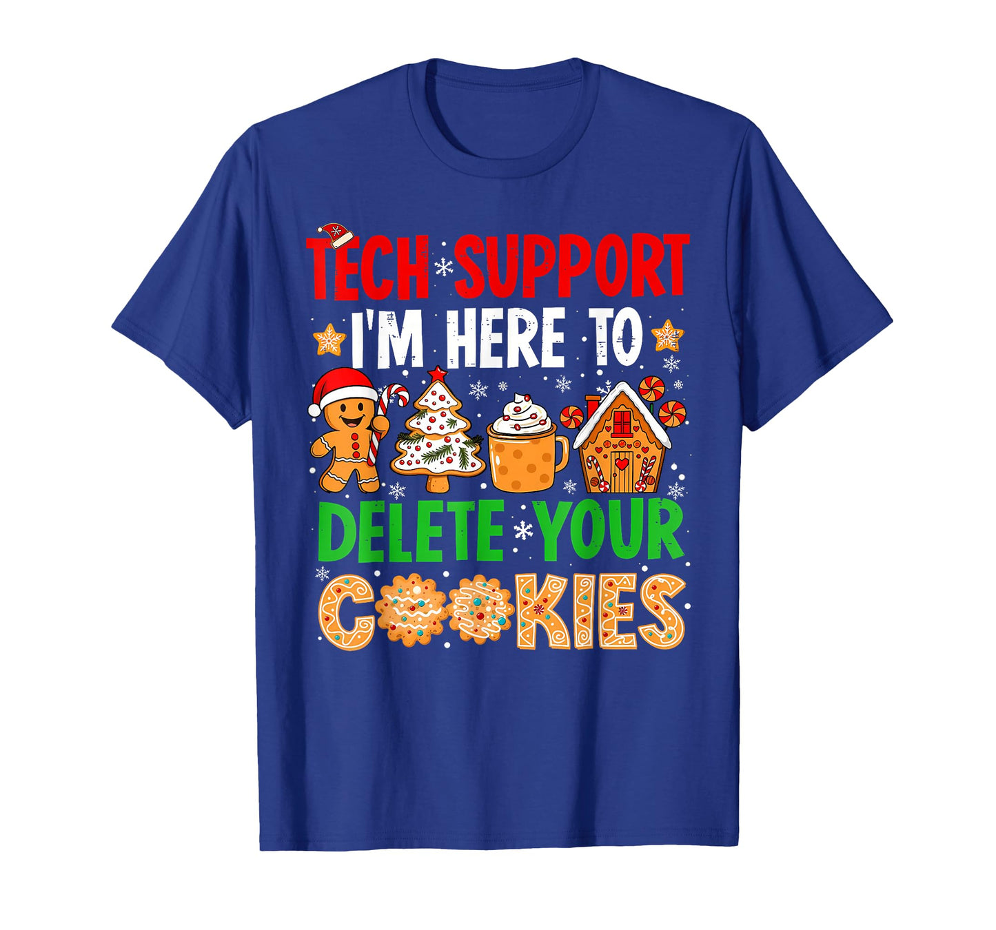 Christmas Tech Support Here to Delete Cookies Xmas Men Women T-Shirt