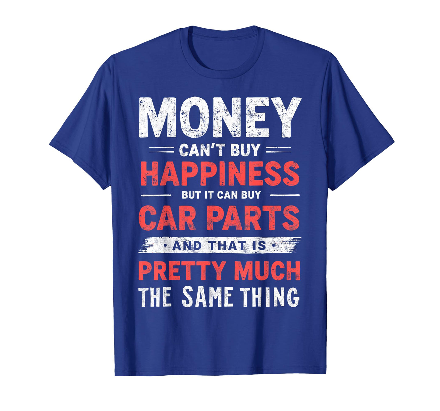 Money Can't Buy Happiness But It Can Buy Car Parts Mechanic T-Shirt