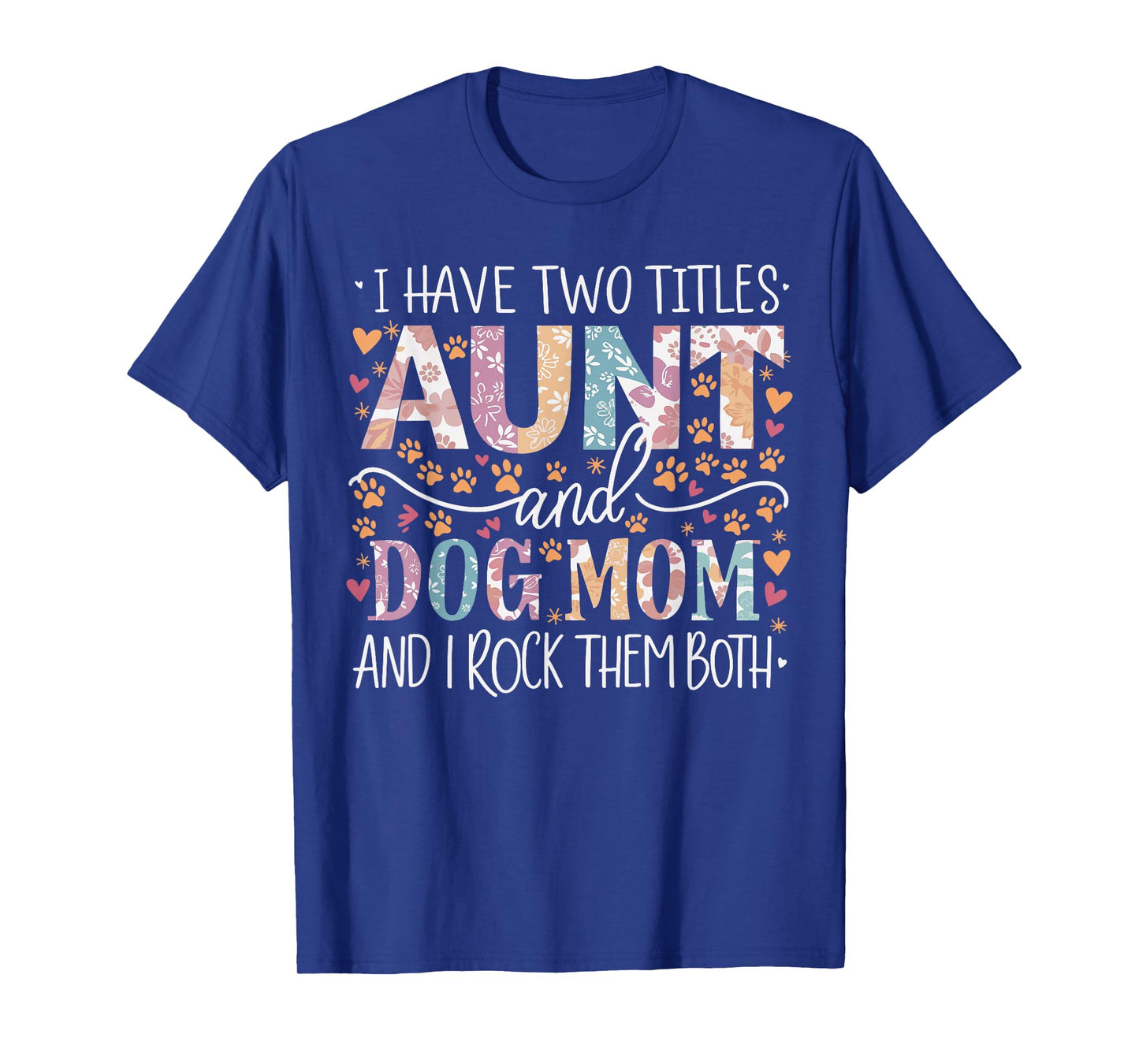 I Have Two Titles Aunt And Dog Mom T-Shirt