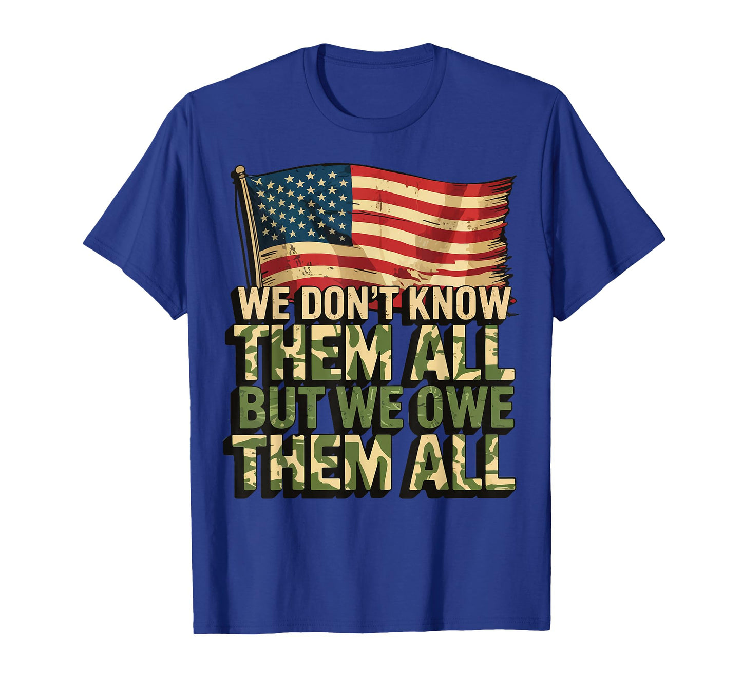 We Don't Know Them All But We Owe Them All T-Shirt