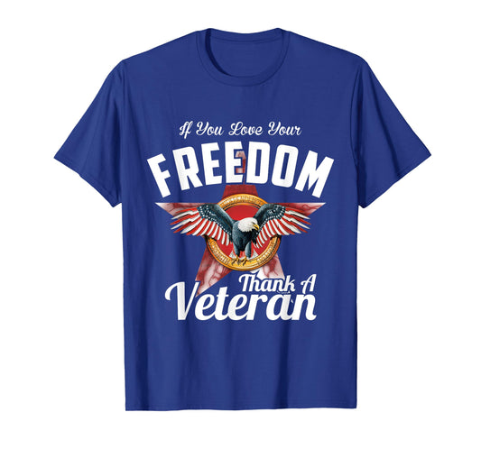 If you Love your Freedom Thank a Veteran T-shirt T-Shirt