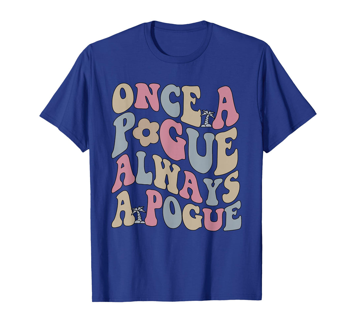 Once A Pogue Always A Pogue Apparel T-Shirt