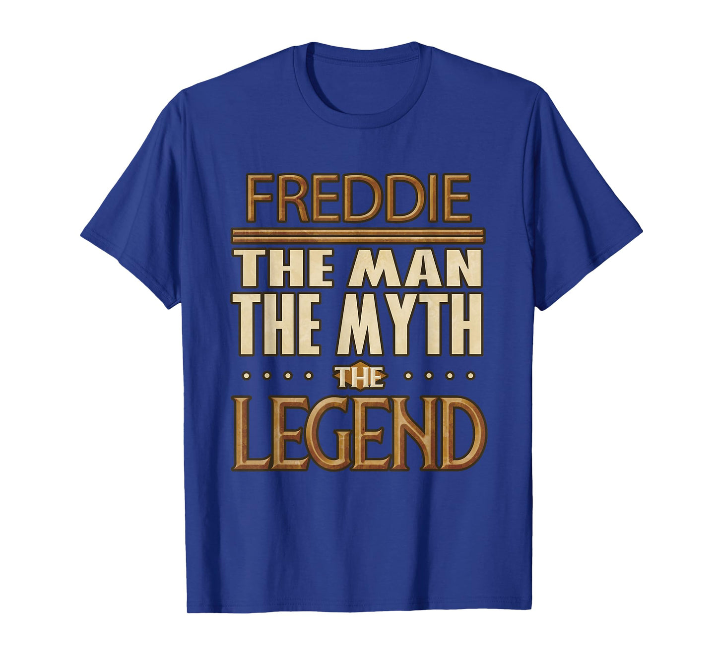 Freddie The Man The Myth The Legend T-Shirt