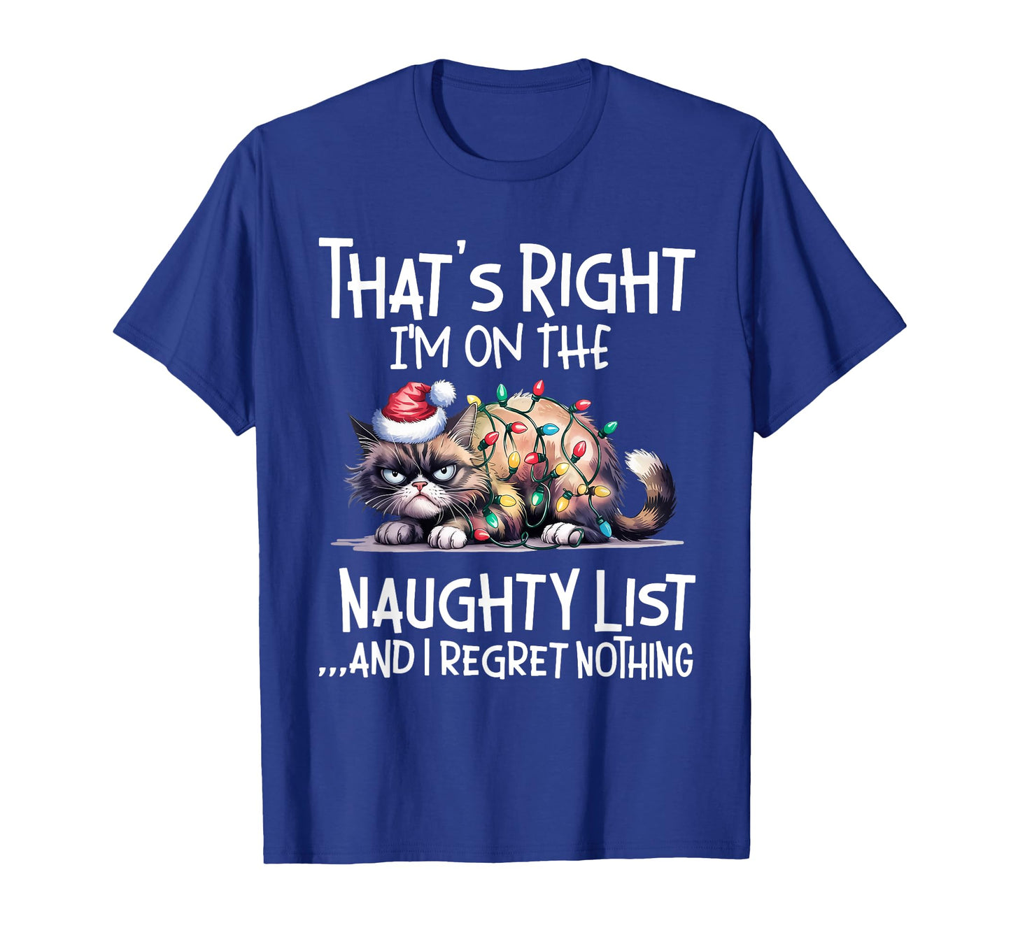 That's Right I'm On The Naughty List And I Regret Nothing T-Shirt