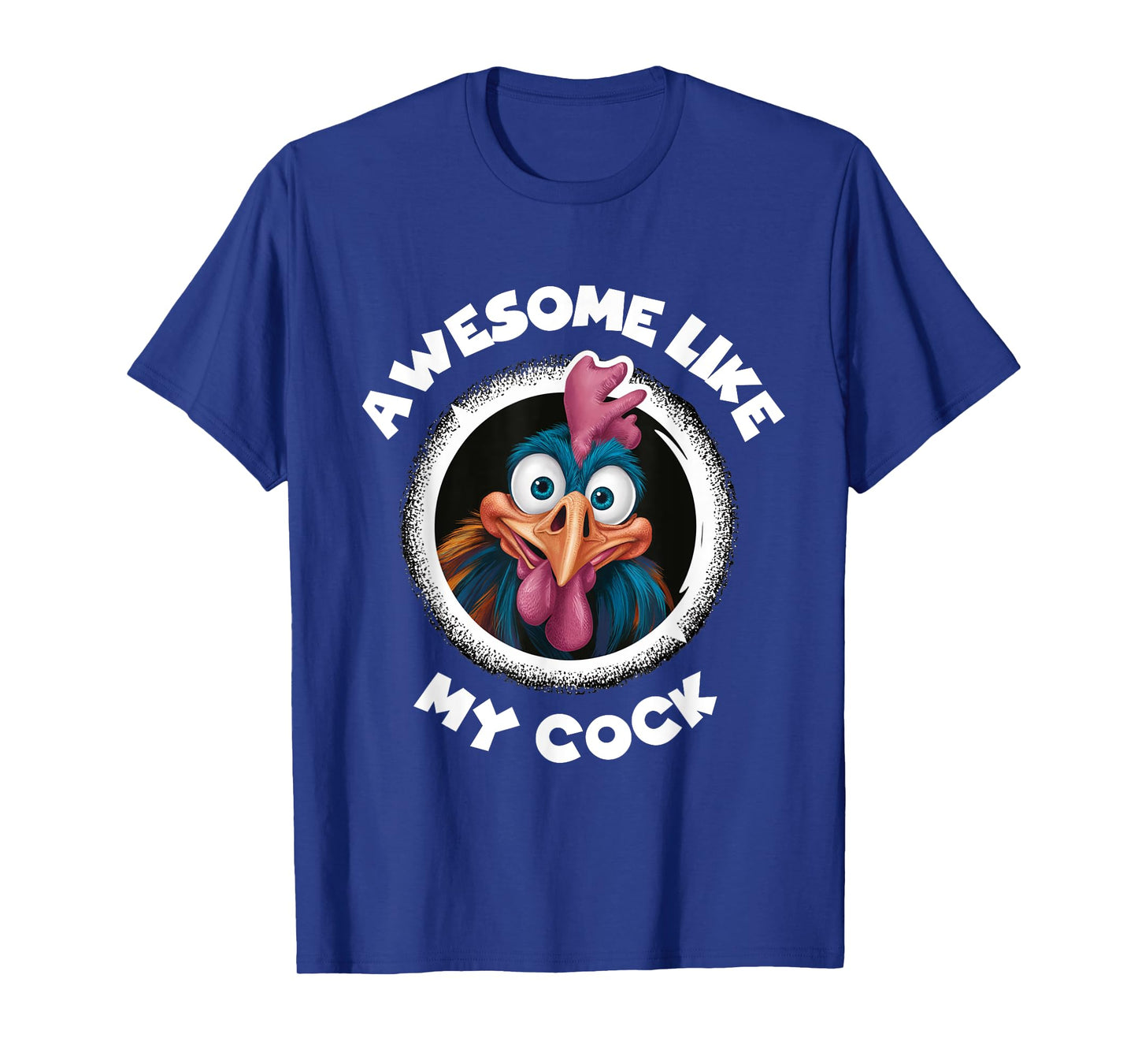 Awesome Like My Cock Chicken Sarcastic Humour Rooster Rude T-Shirt