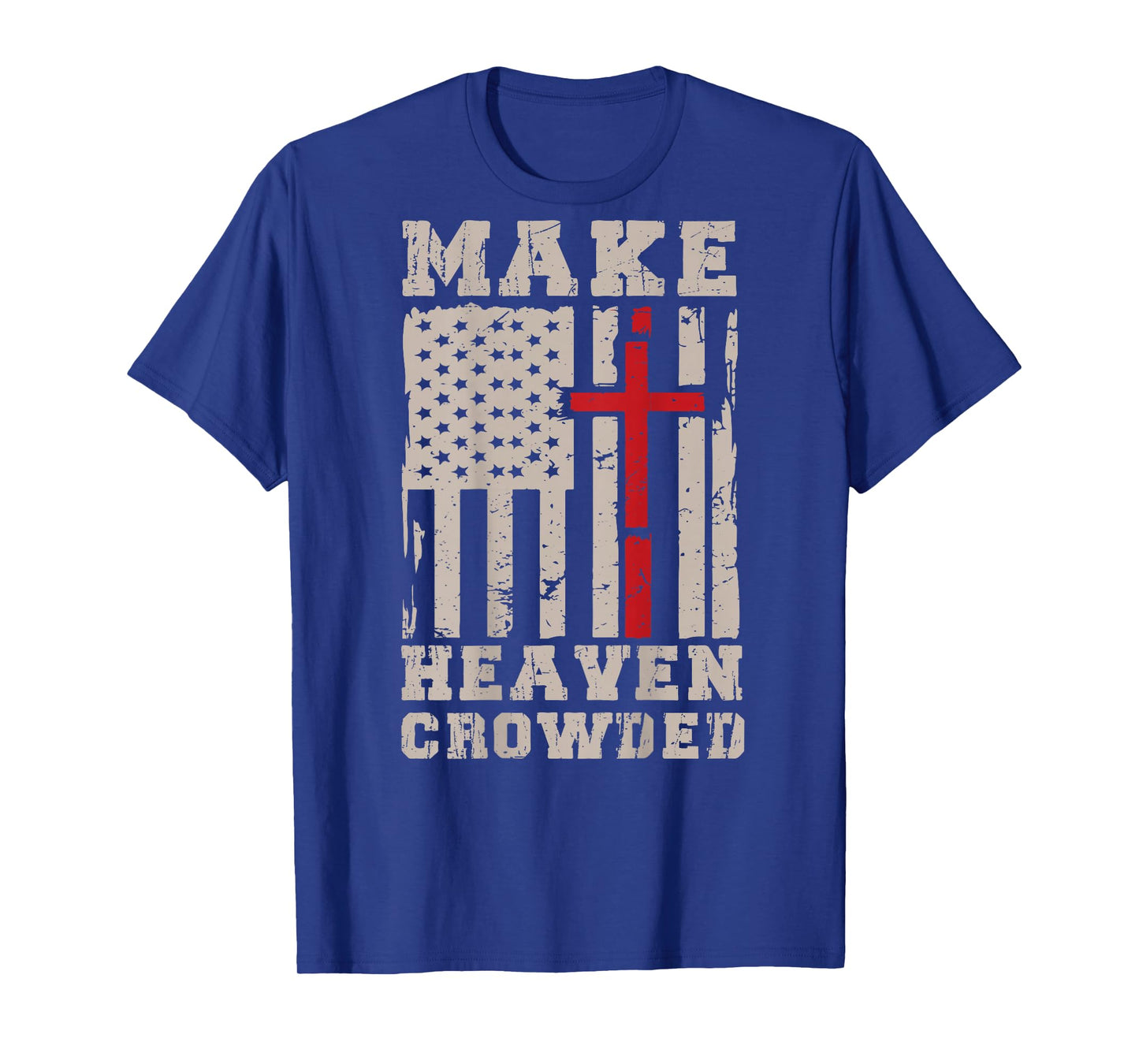 Make Heaven Crowded USA Flag Cross Jesus Patriotic Christian T-Shirt