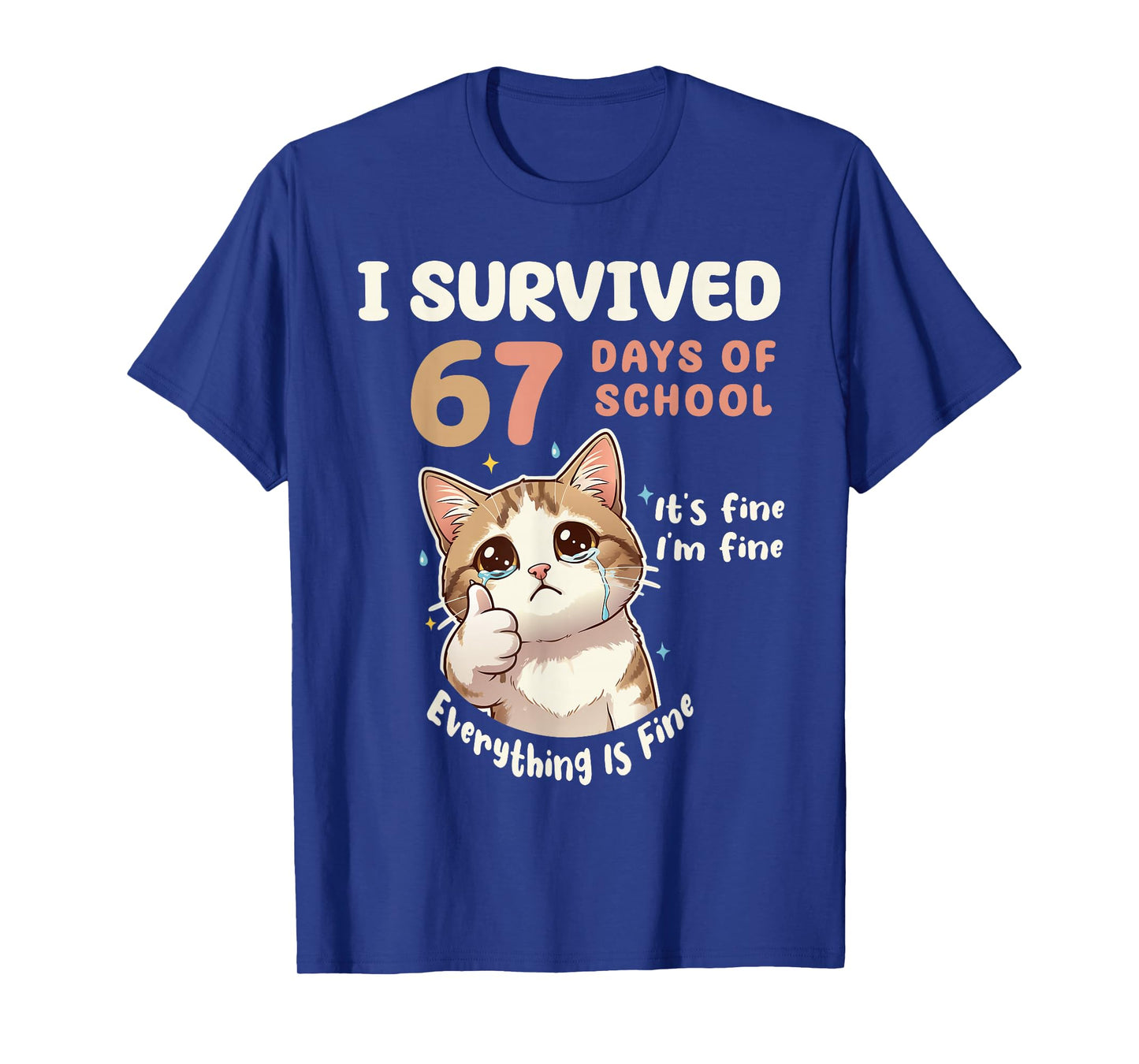 I Survived 67 Days of School Cat It's fine Six Seven Meme T-Shirt