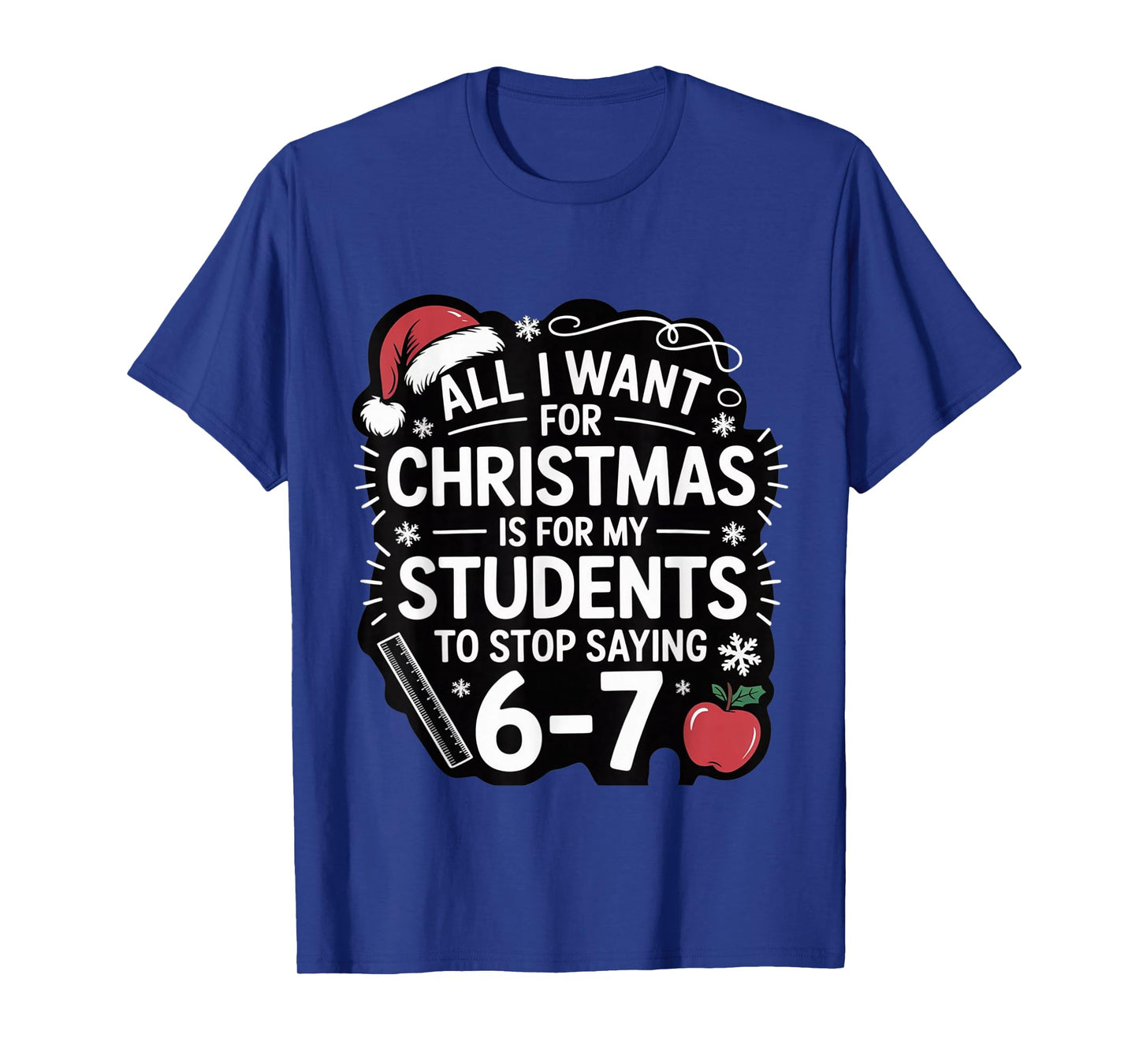 Teacher 6-7 Six Seven I Want My Students to Stop Saying 67 T-Shirt