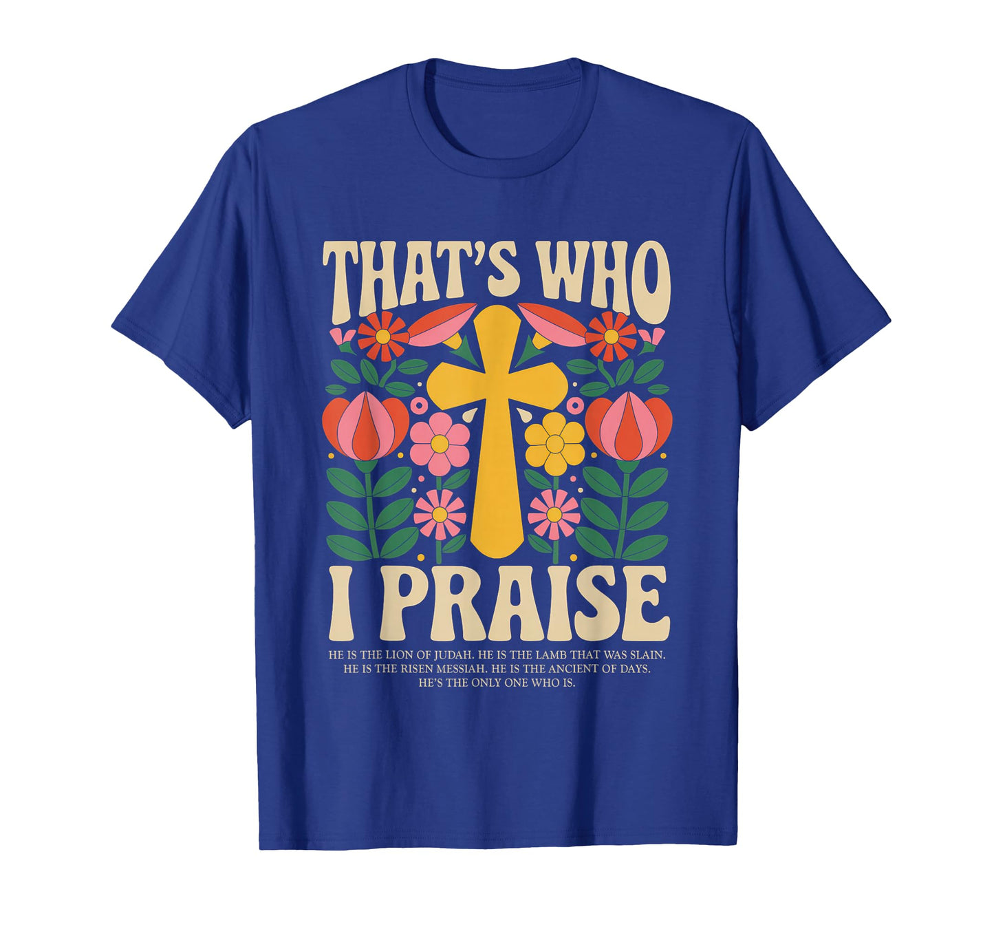 That's Who I Praise Tshirt Jesus Christian Lake God Church T-Shirt