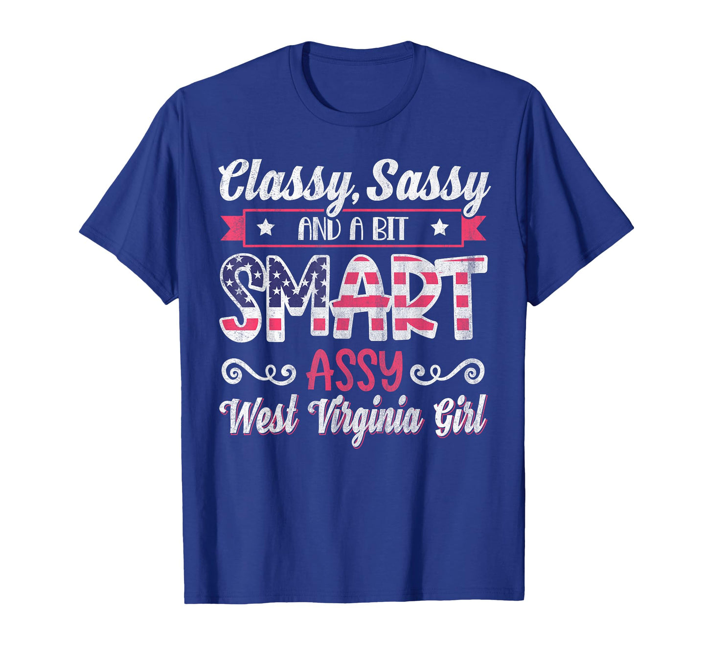 Classy Sassy And A Bit Smart Assy West Virginia Girl T-Shirt