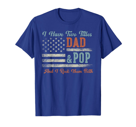 I Have Two Titles Dad & Pop I Rock Them Both - Pop T-Shirt