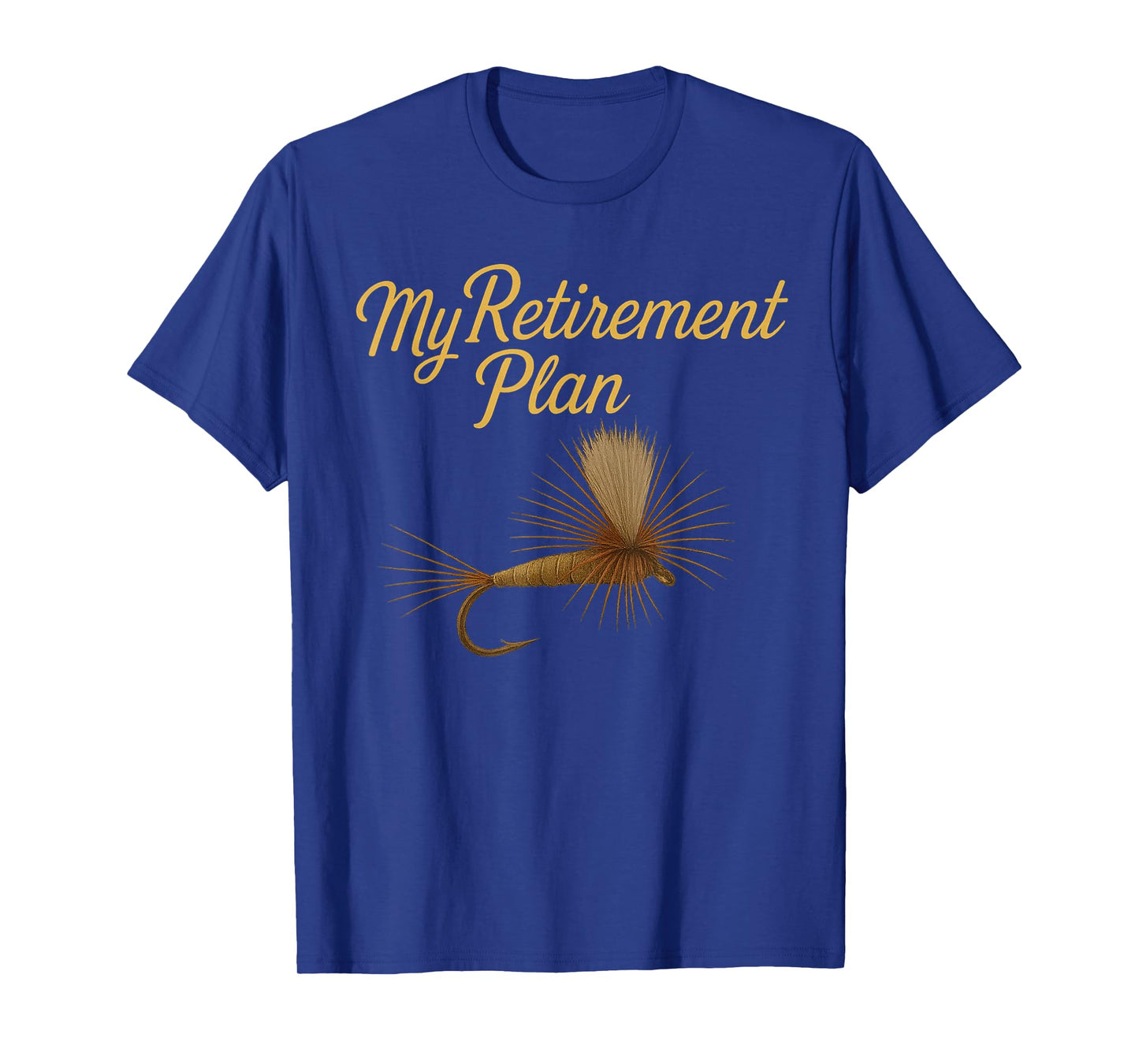 My Retirement Plan Fly Fishing T-Shirt