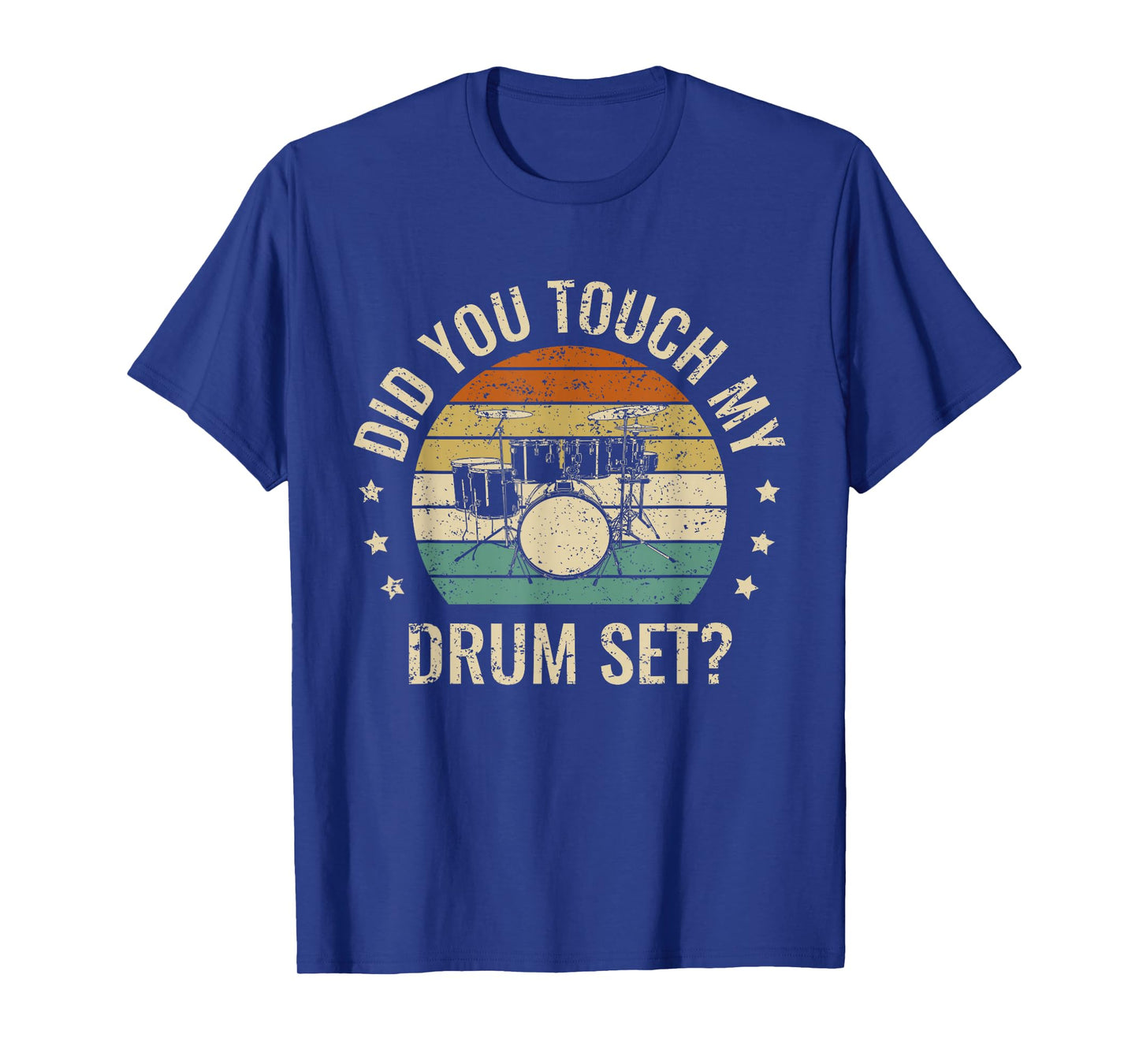Did You Touch My Drumset Drumming Drums Rock Music Gifts T-Shirt