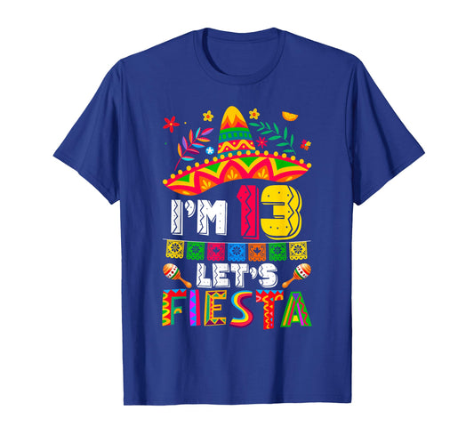 I'm 13 Years Old Let's Fiesta 13th Birthday Mexico 5 de Mayo T-Shirt