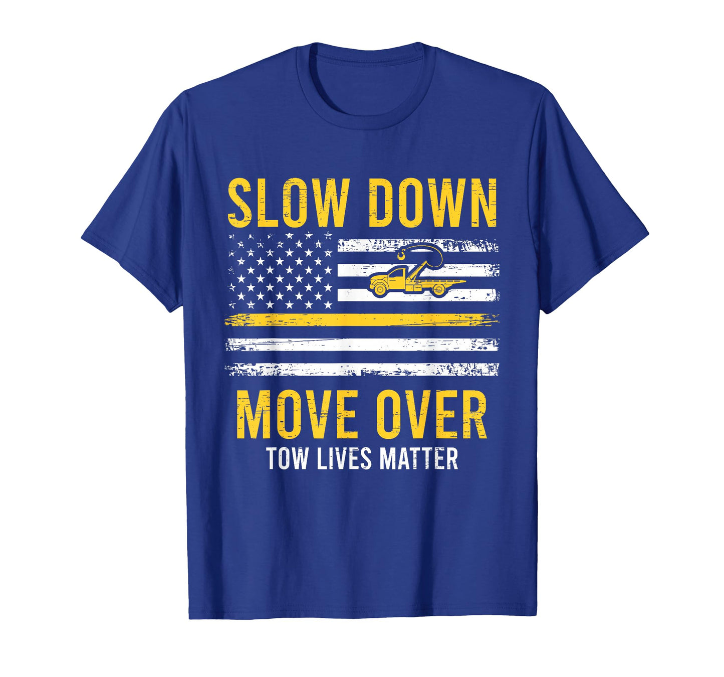 Slow Down Move Over Tow Lives Matter Driver American Flag T-Shirt