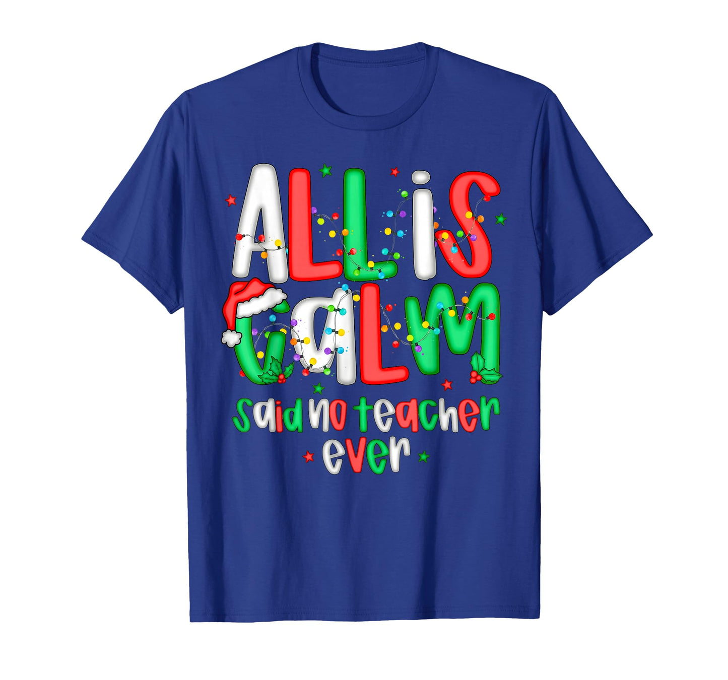 All Calm Said No Teacher Funny Teacher Christmas Lights T-Shirt
