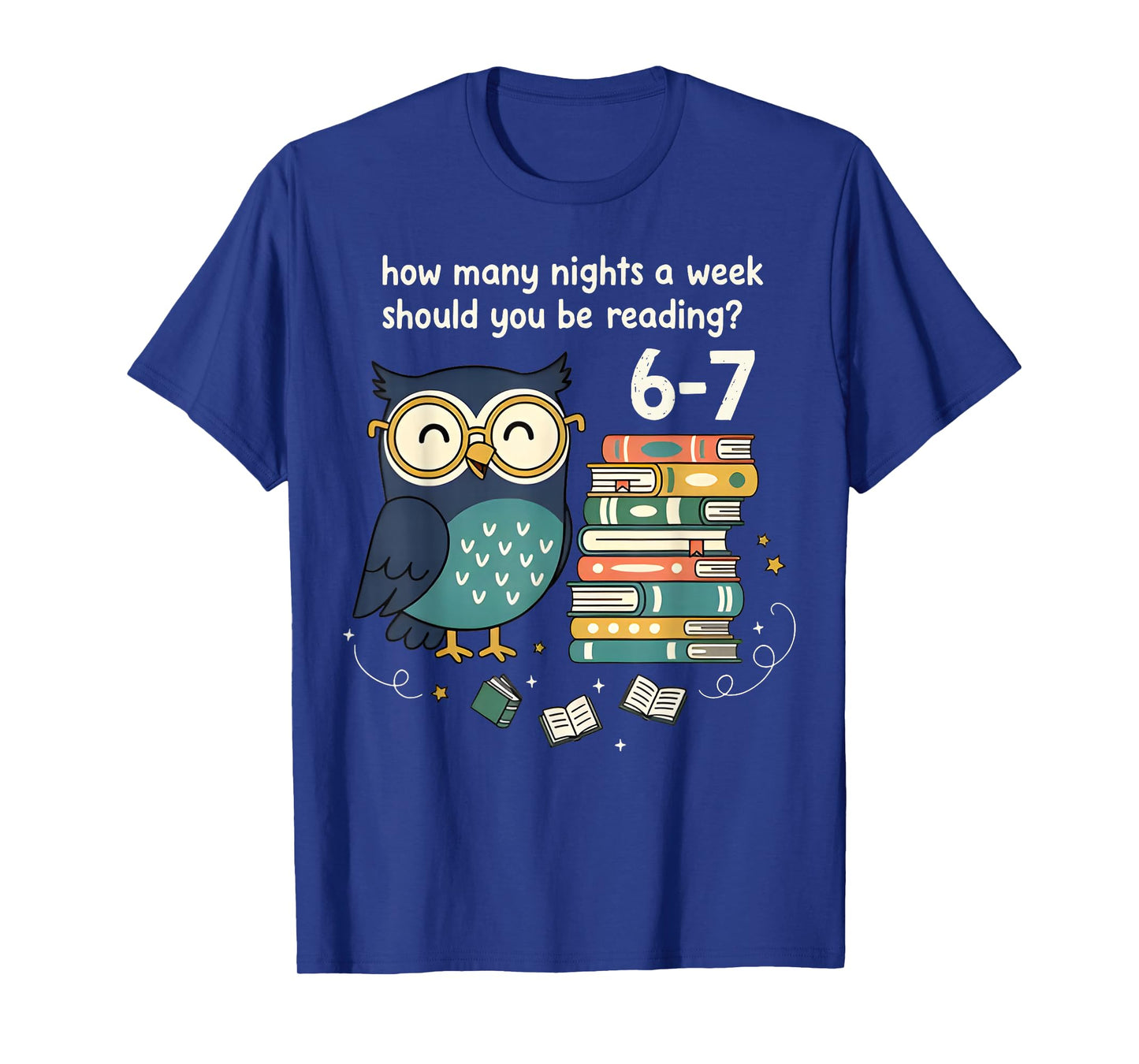 How Many Nights A Week Should You Be Reading 6–7 Teacher T-Shirt