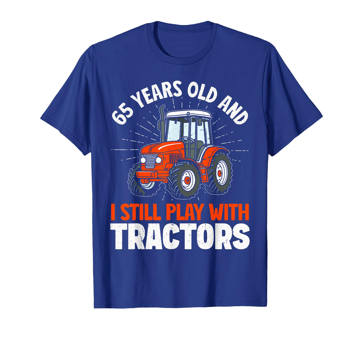 65 years old and still play with tractors, farmer birthday T-Shirt
