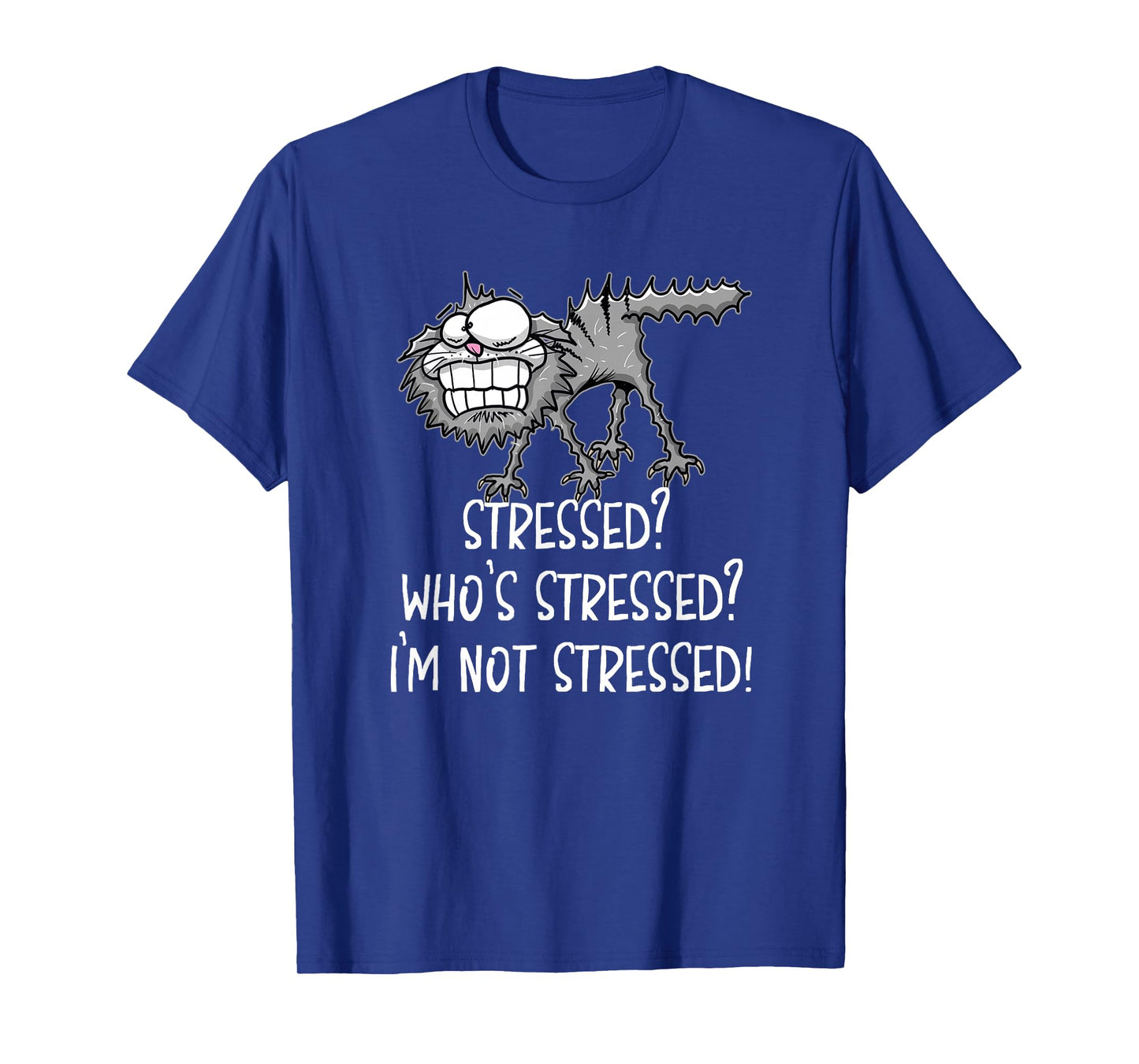 Stressed Who's Stressed? I'm Not Stressed Funny Cat T-Shirt