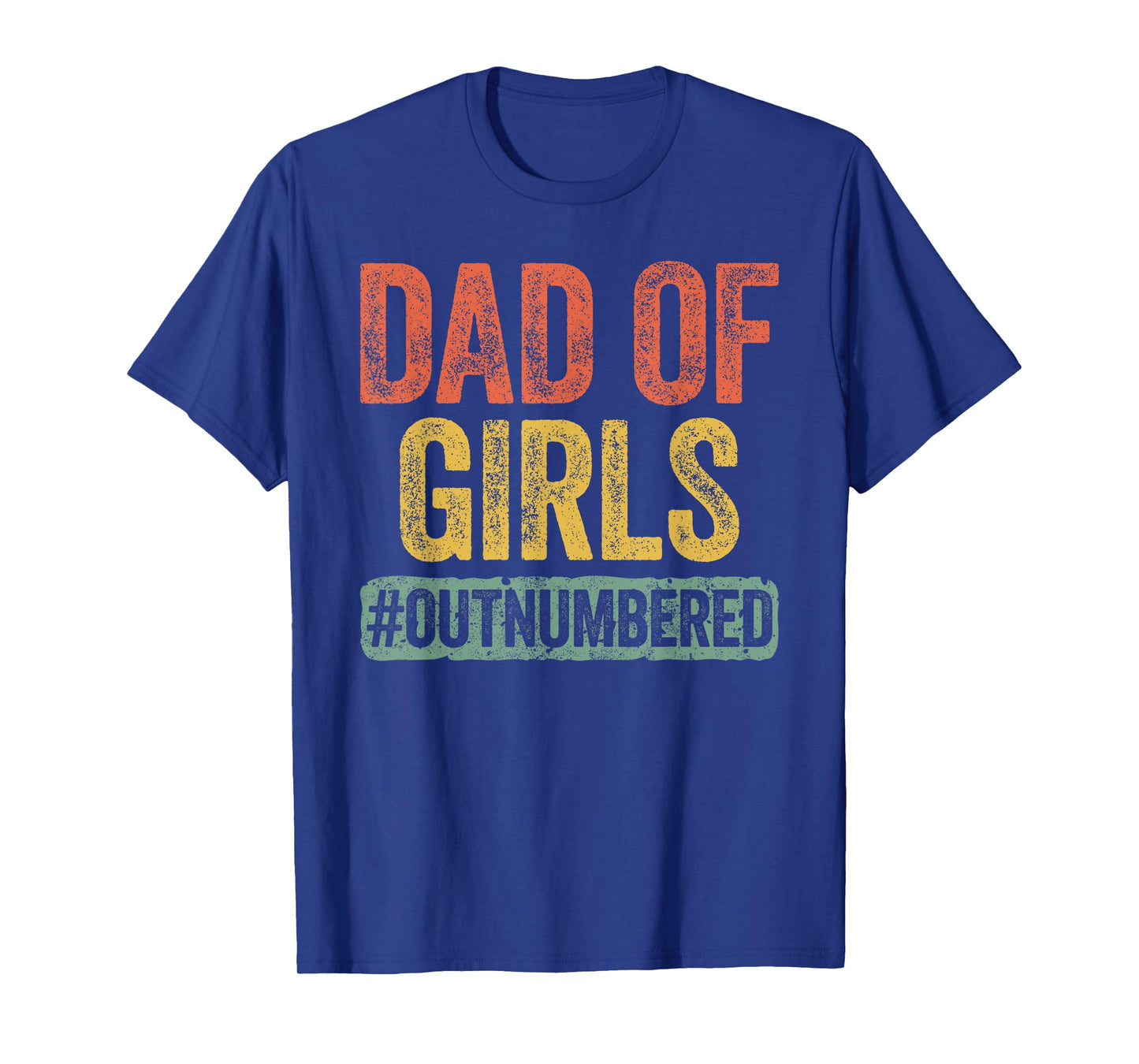 Dad of Girls Outnumbered Shirt Men Daddy Fathers Day T-Shirt