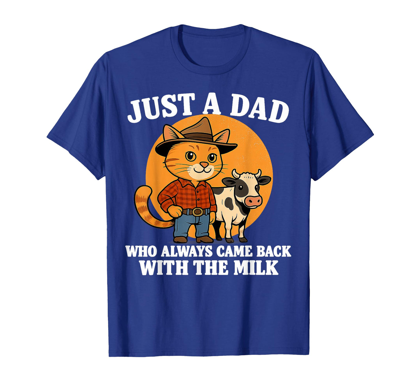 Western Cowboy Cat Just A Dad Who Came Back with Milk T-Shirt