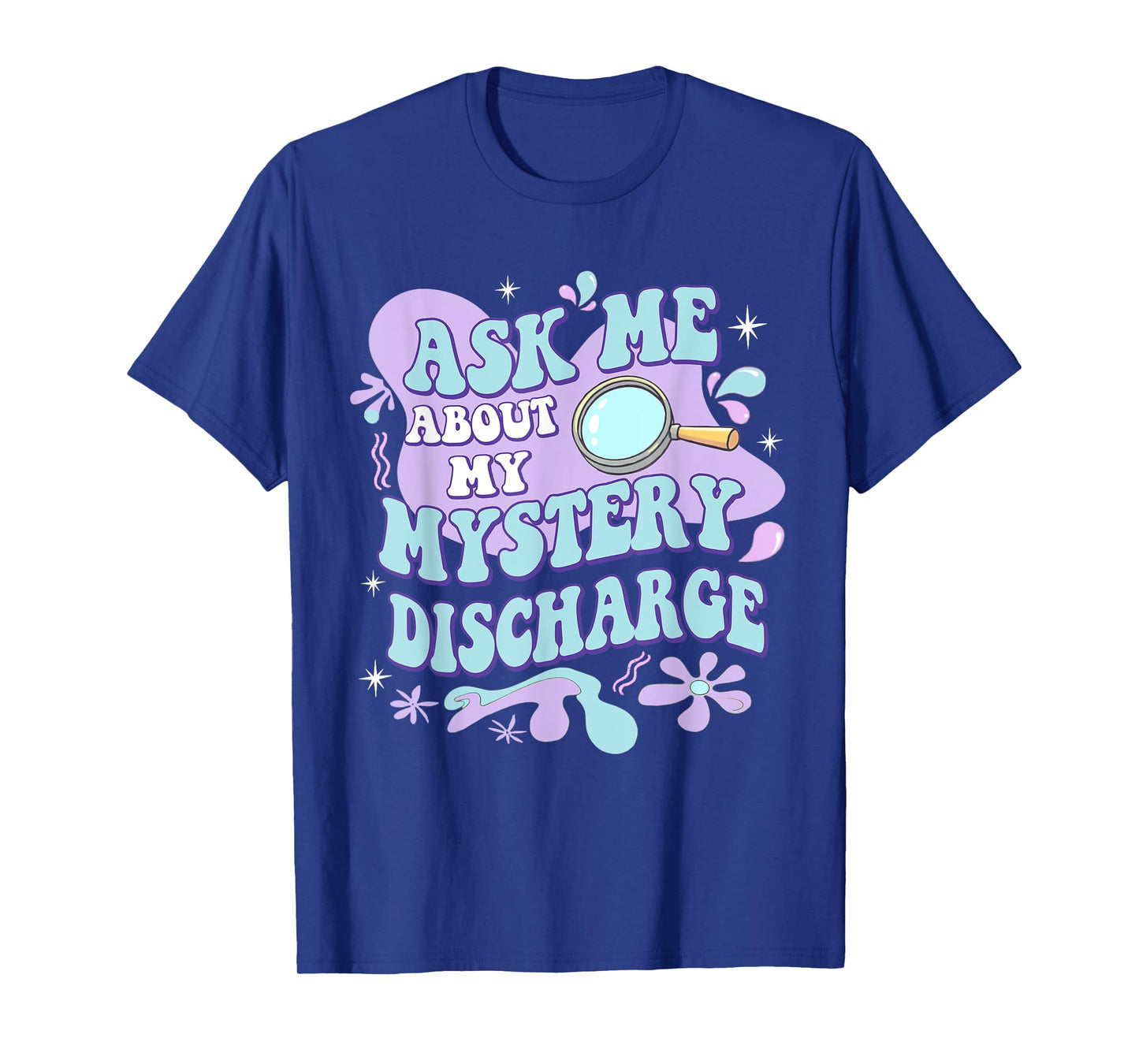Adult Humor Ask Me About My Sarcastic Mystery Discharge T-Shirt