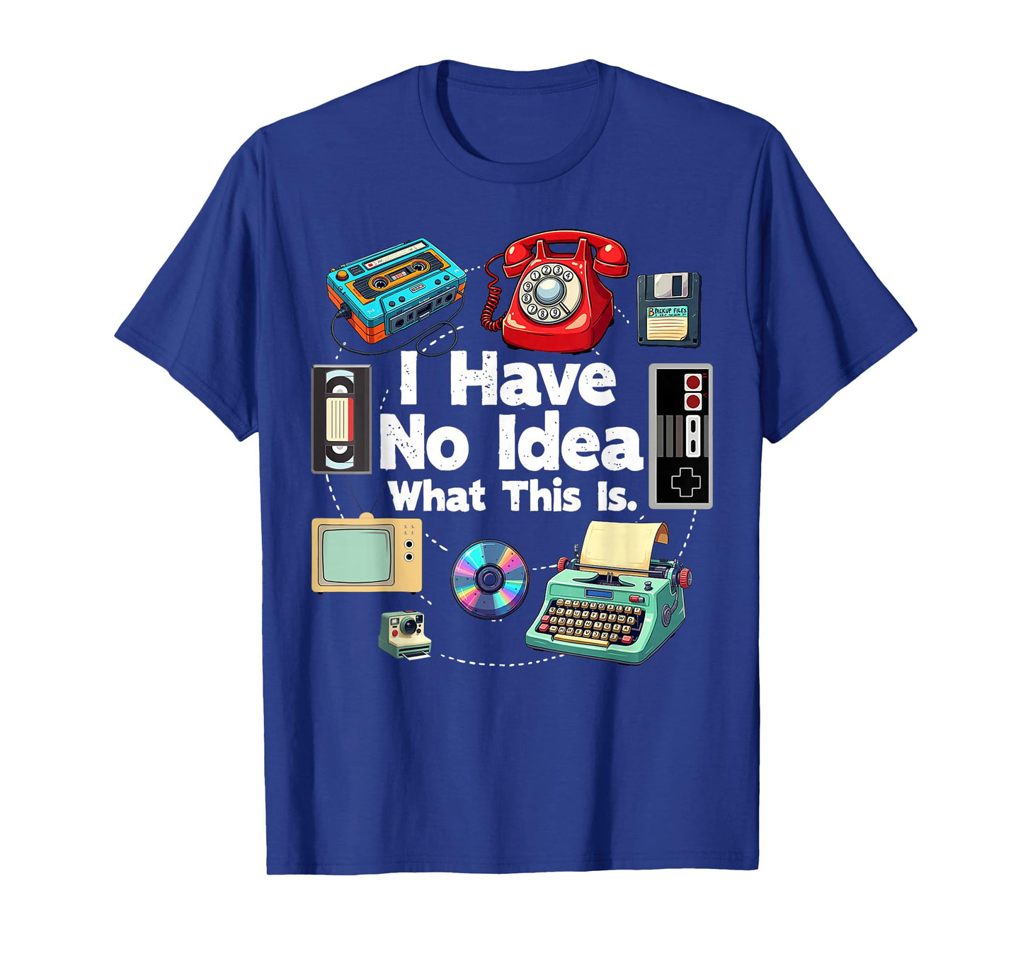 I Have No Idea What This is 80s 90s Outfit Men Women Kids T-Shirt
