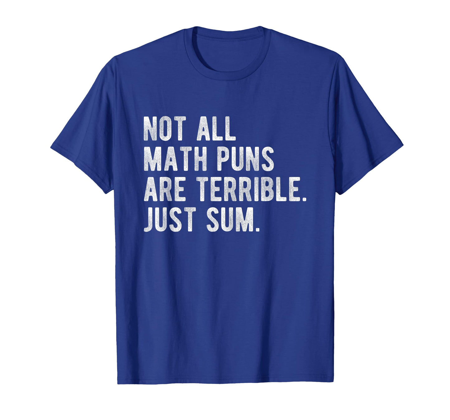Not All Math Puns Are Terrible Just Sum Funny Nerd Joke T-Shirt