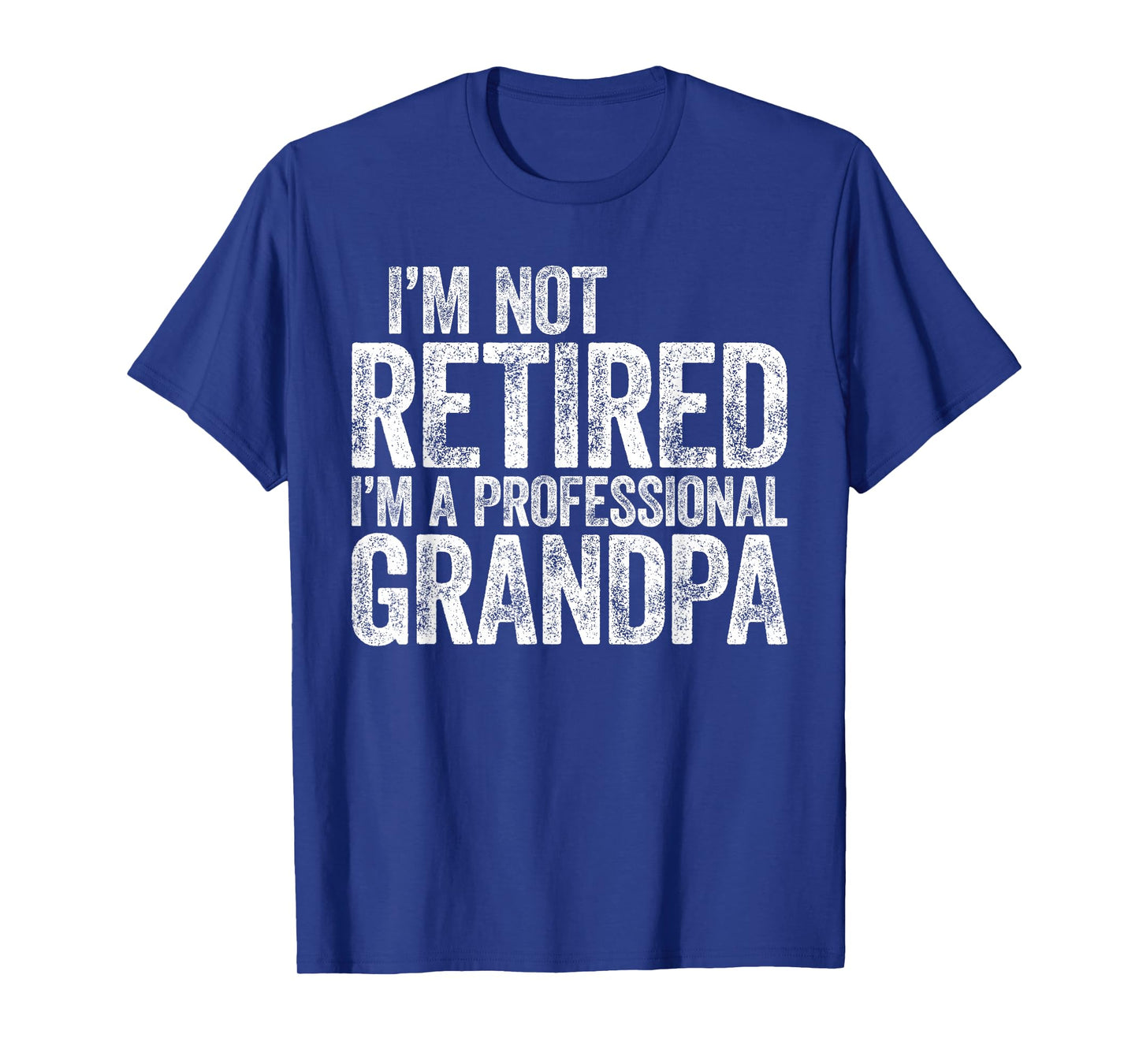 I'm Not Retired I'm A Professional Grandpa Shirt Fathers Day T-Shirt