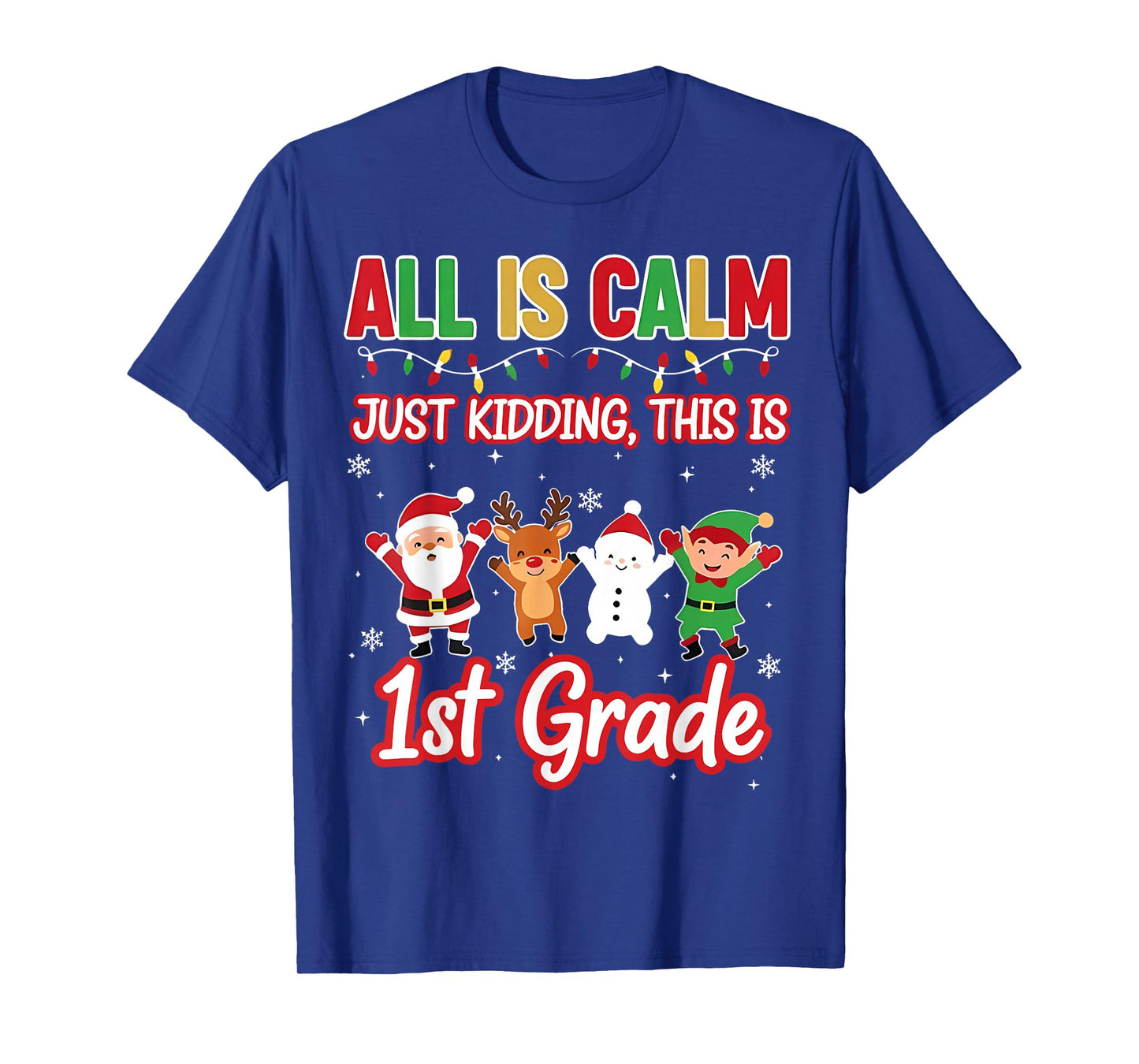 All is Calm Just Kidding 1st First Grade Teacher Xmas School T-Shirt