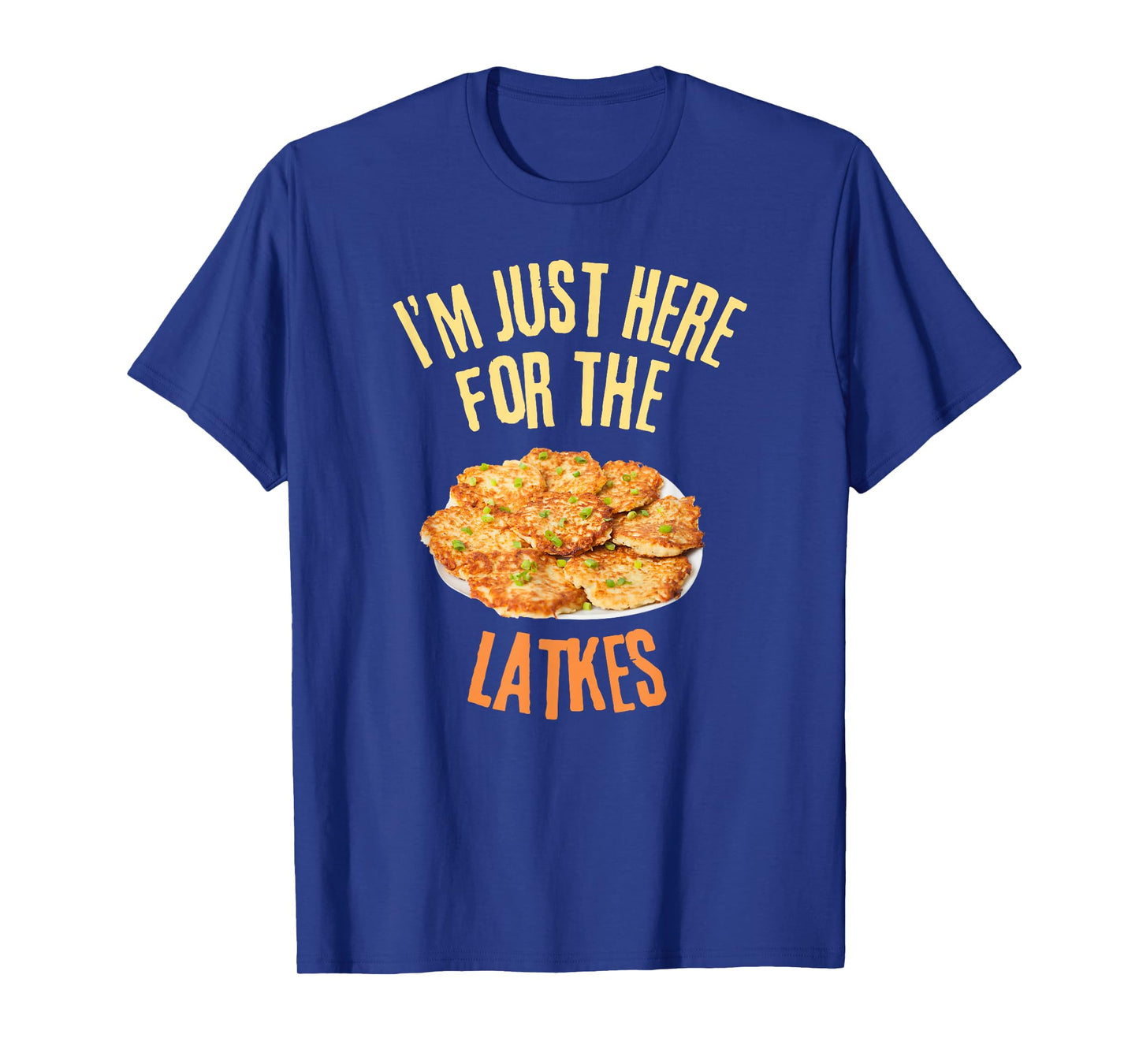 I'm Just Here For The Latkes Funny Food Lover T-Shirt