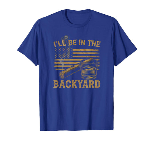 I'll Be in The Backyard Vintage USA Flag Cigar and Bourbon T-Shirt