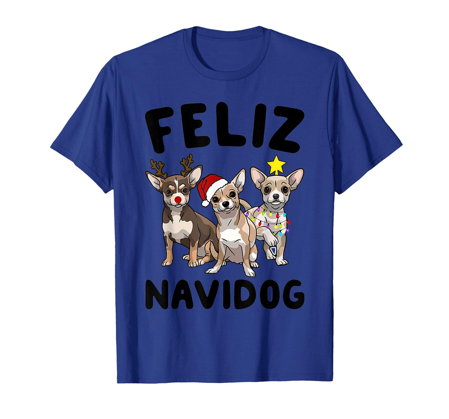 Funny Feliz Navidog Chihuahua dog lover gift Christmas Men Women Kids T-Shirt