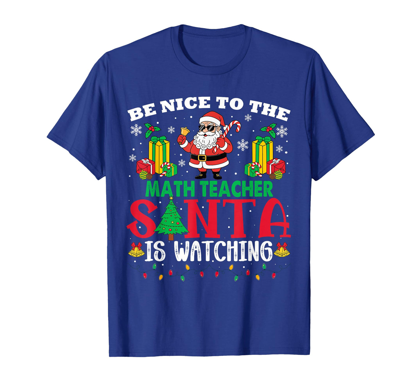 Xmas Be Nice to Math Teacher Santa is Watching T-Shirt