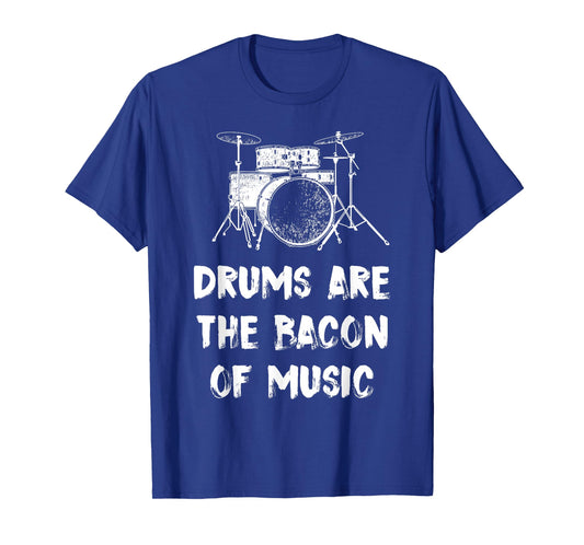 Drums Are The Bacon Of Music Drummer Funny T-Shirt