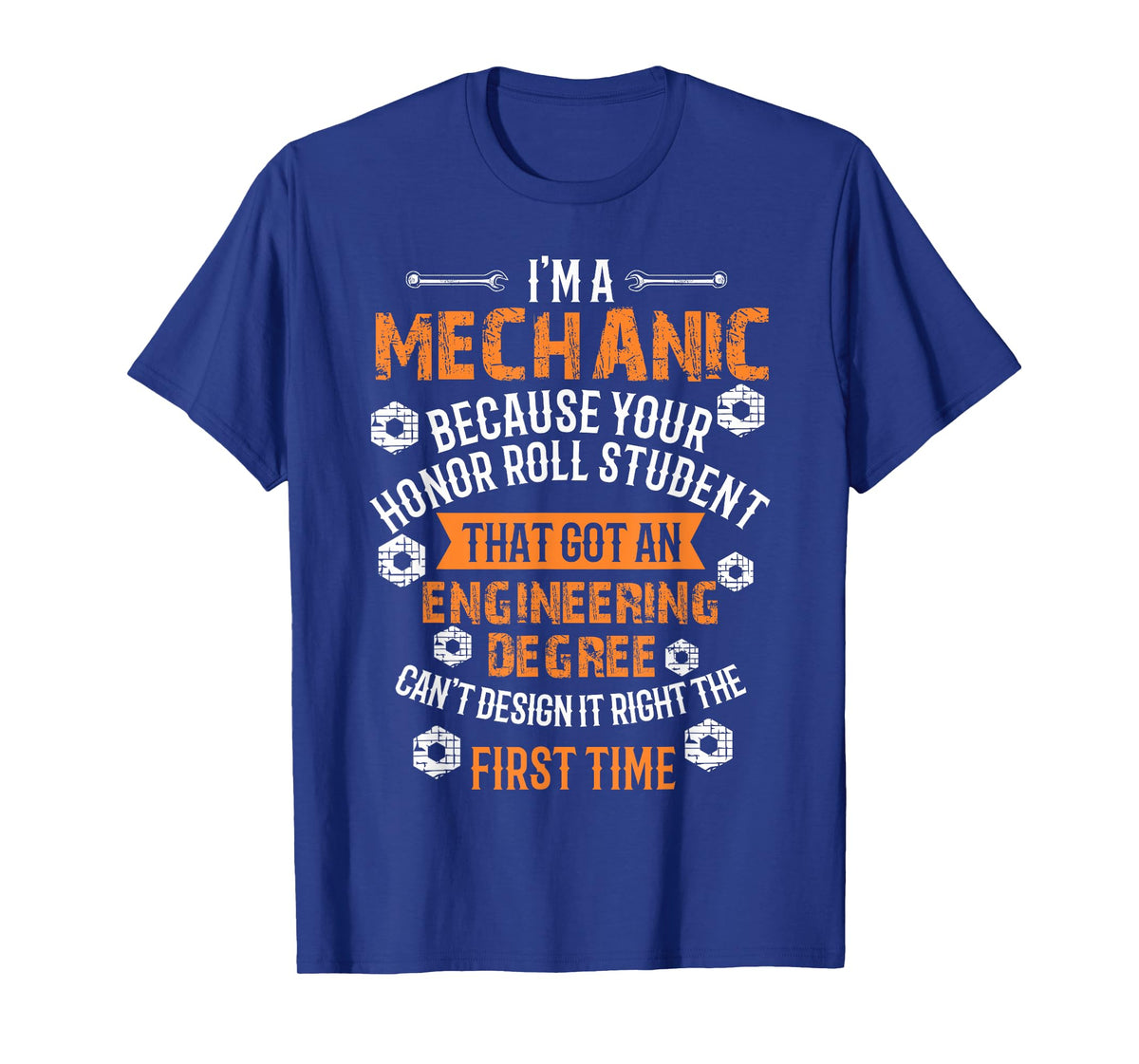 I'm A Mechanic Because Engineers Can't Get It Right T-Shirt T-Shirt