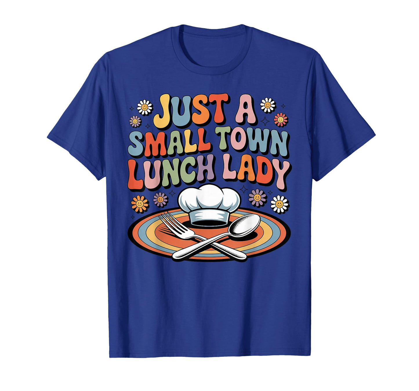 Cooking School Worker Cafeteria Small Town Lunch Lady T-Shirt