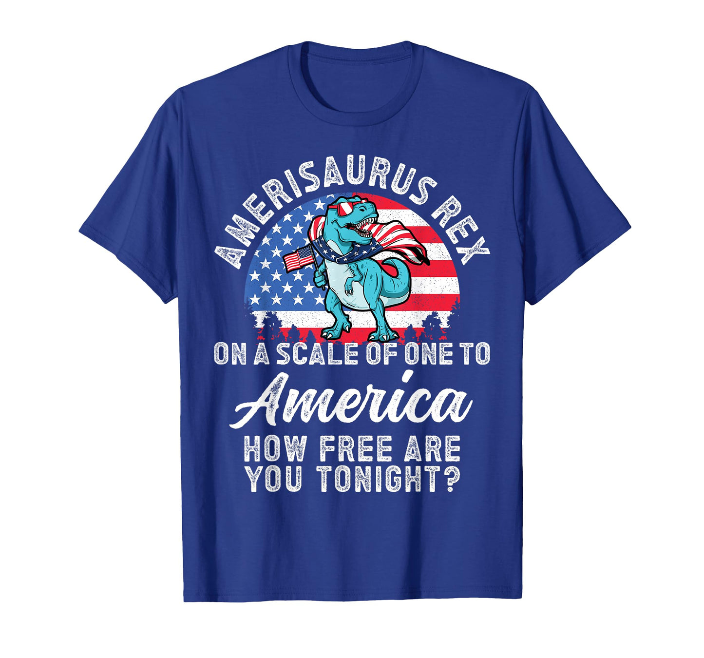 On a Scale of One To America How Free Are You Tonight T Rex T-Shirt