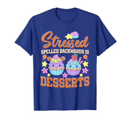 Baking Pastry Chef Stressed Spelled Backwards Is Desserts T-Shirt