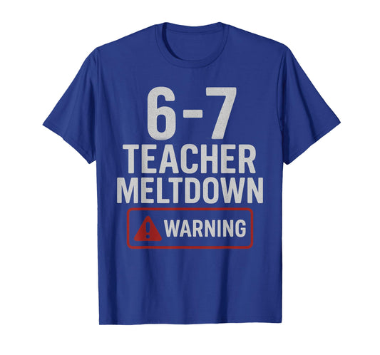 67 Don't Say 6-7 Again Teacher Shirt Funny 67 Sarcastic Meme T-Shirt