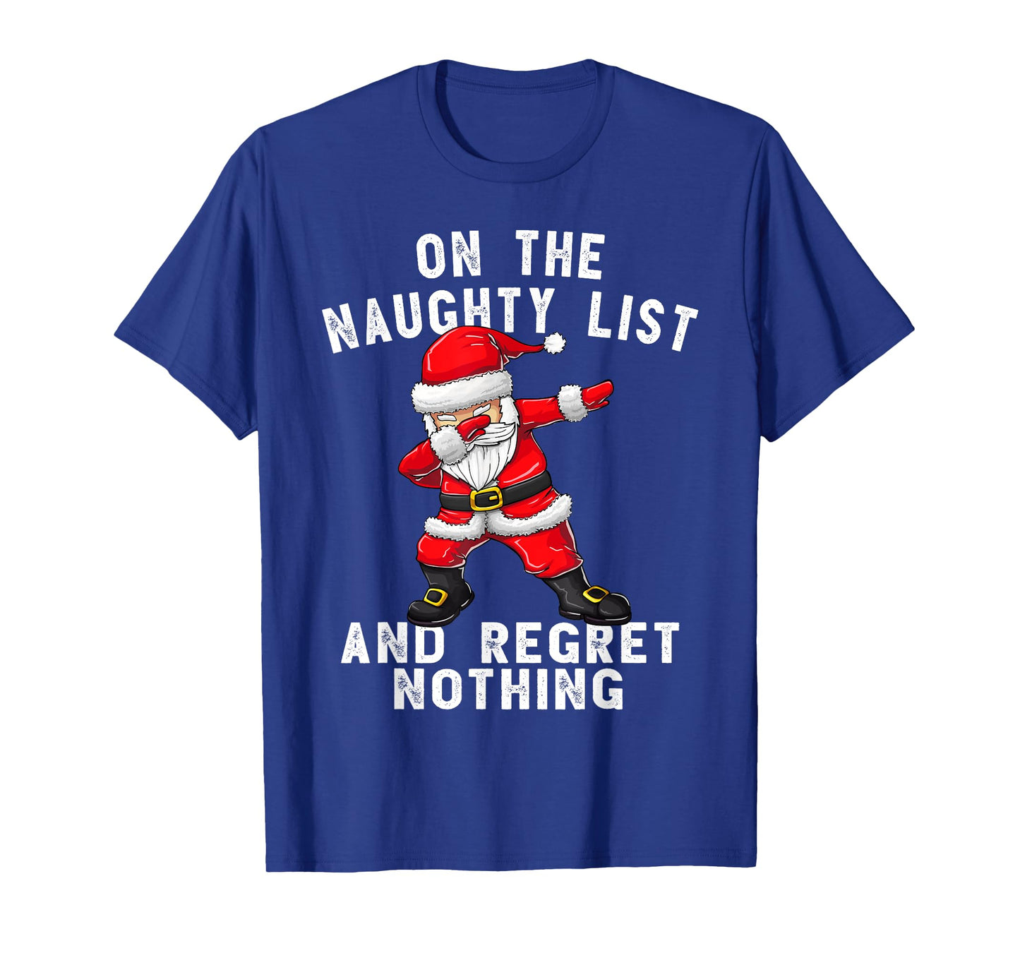 On the Naughty List and I Regret Nothing Shirt Dabbing Santa T-Shirt