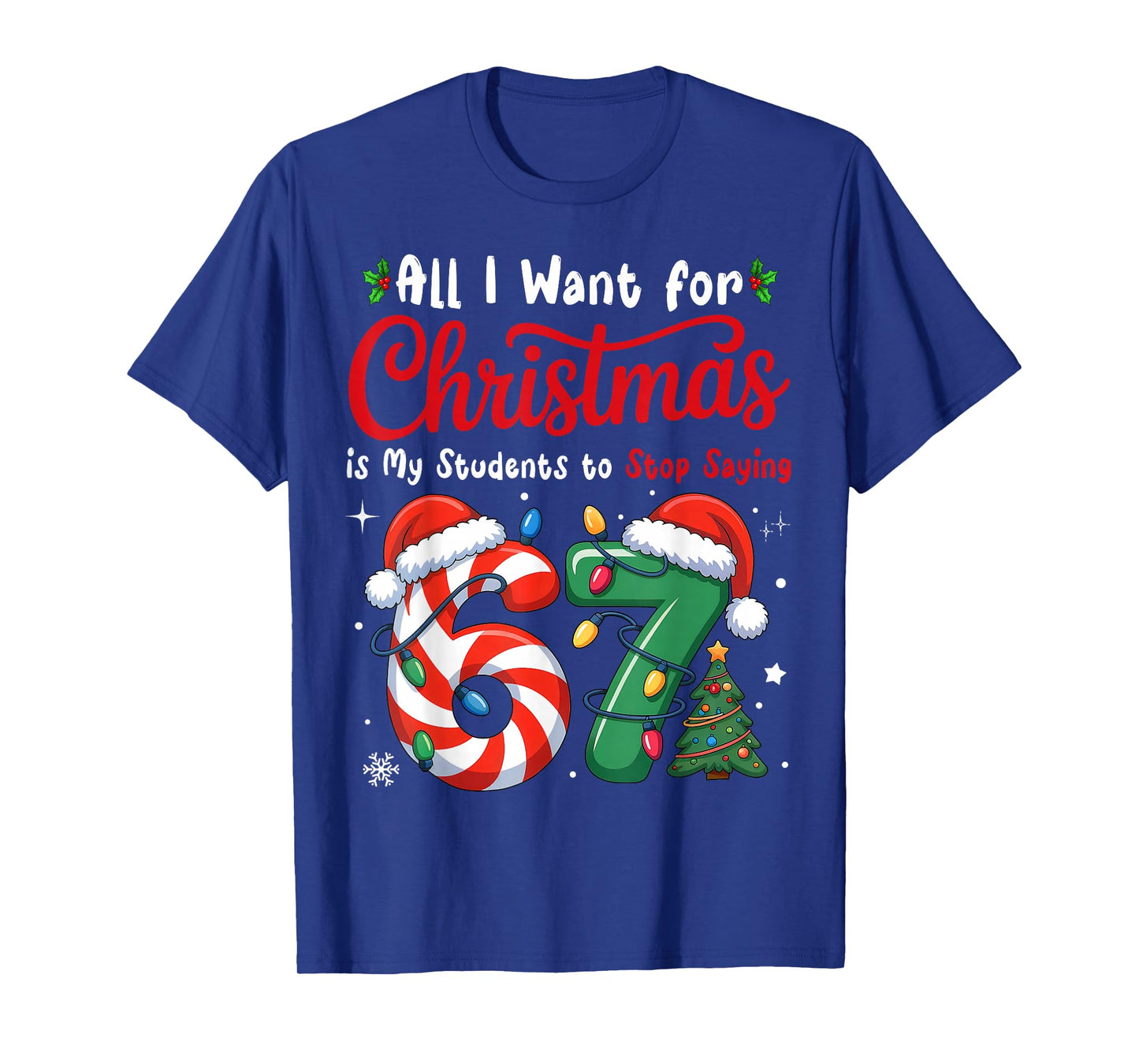 Students Saying 6-7 67 Six Seven Funny Teacher Christmas T-Shirt