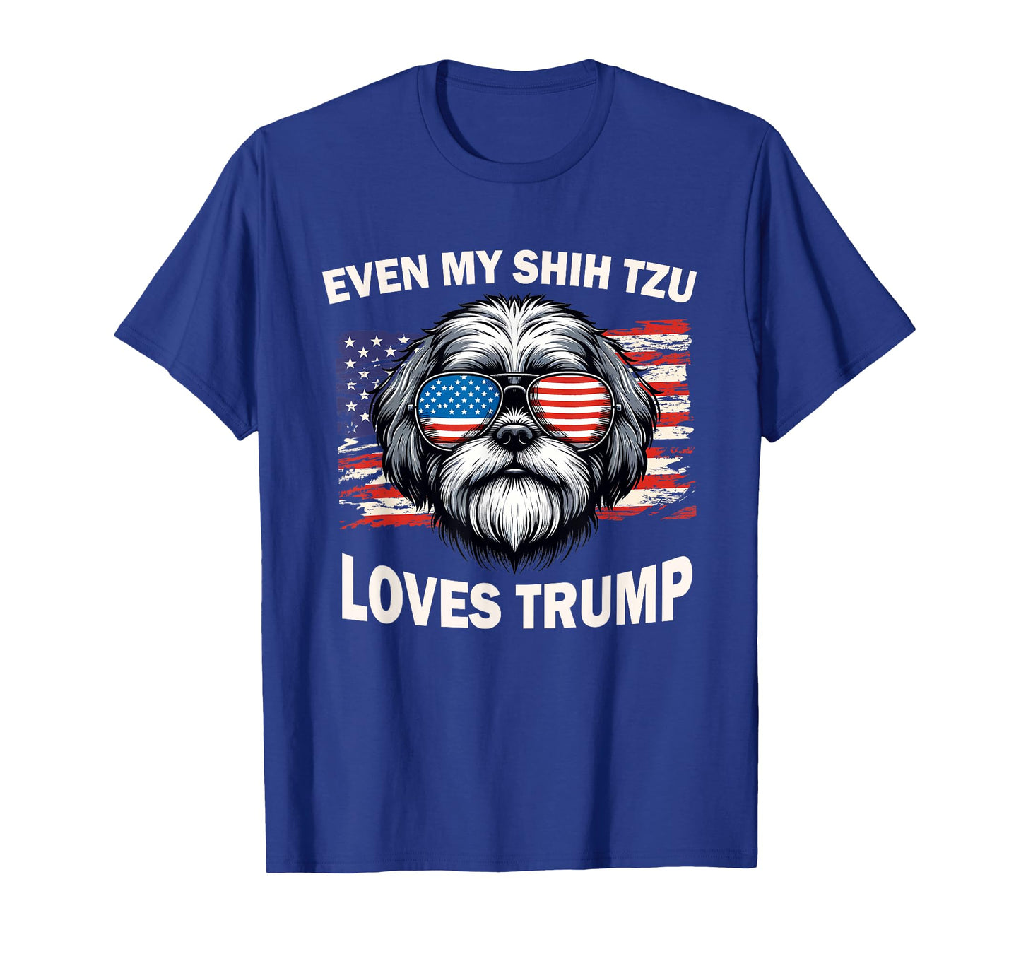 Even My Shih Tzu Loves Trump, Trump Supporter Dog Lover Men Women T-Shirt