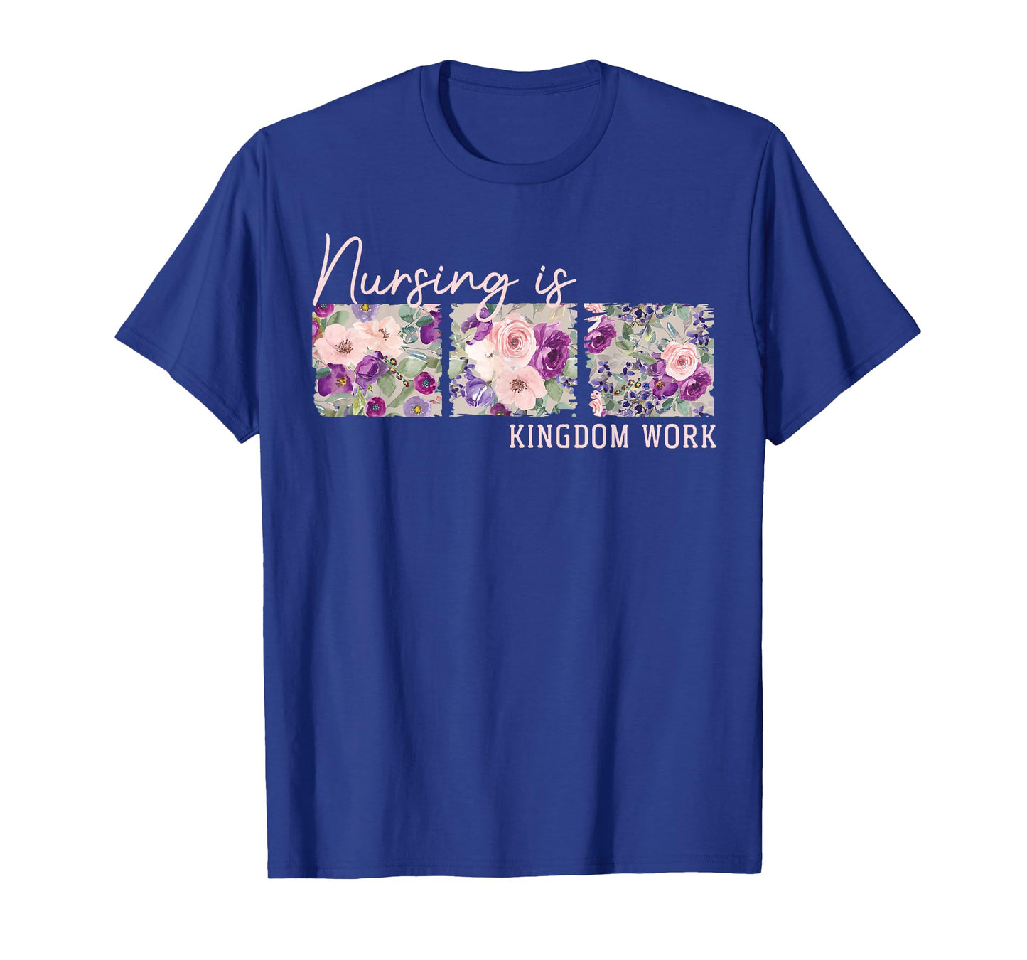 Christian Nurse, Nursing is Kingdom Work, Floral T-Shirt