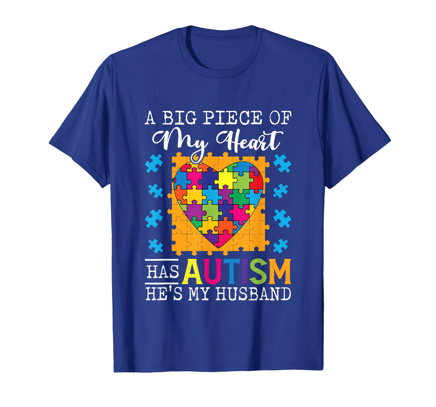 A Piece Of My Heart Has Autism My Husband T-Shirt