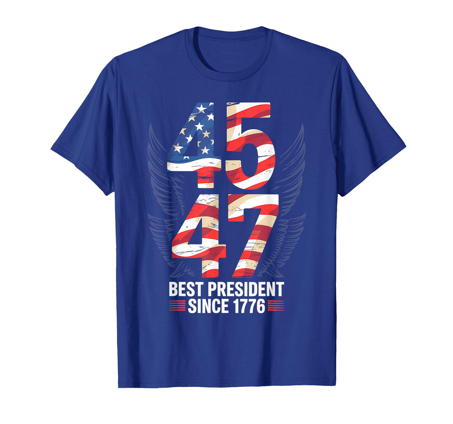 45 47 Best President Since 1776 Patriotic T-Shirt