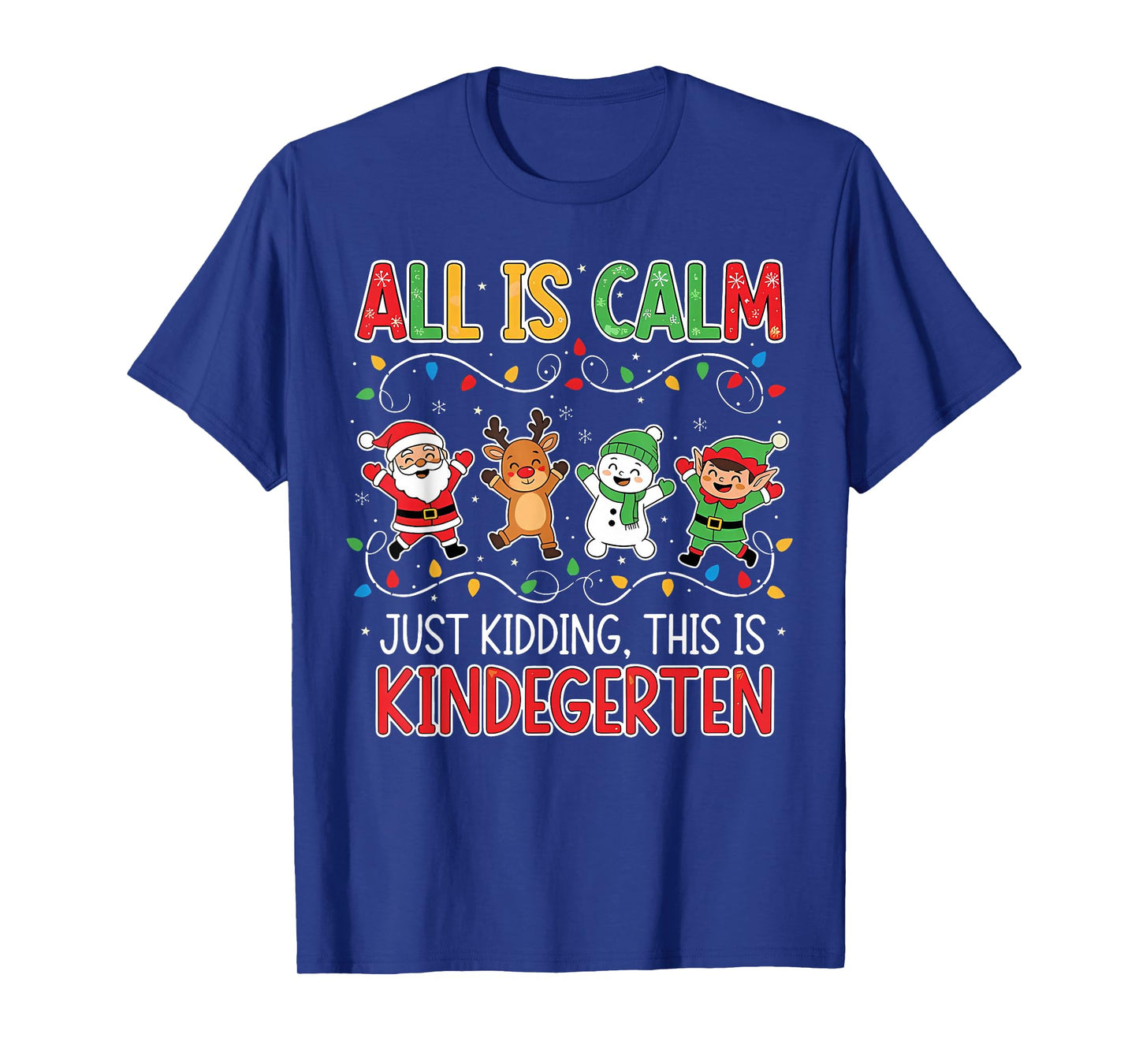 All is Calm Funny Xmas Kindergarten Christmas Season Teacher T-Shirt