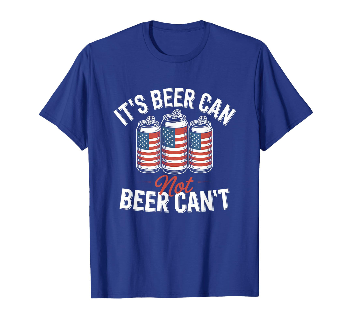 It's Beer Can Not Beer Can't Patriotic USA Flag Motivational T-Shirt