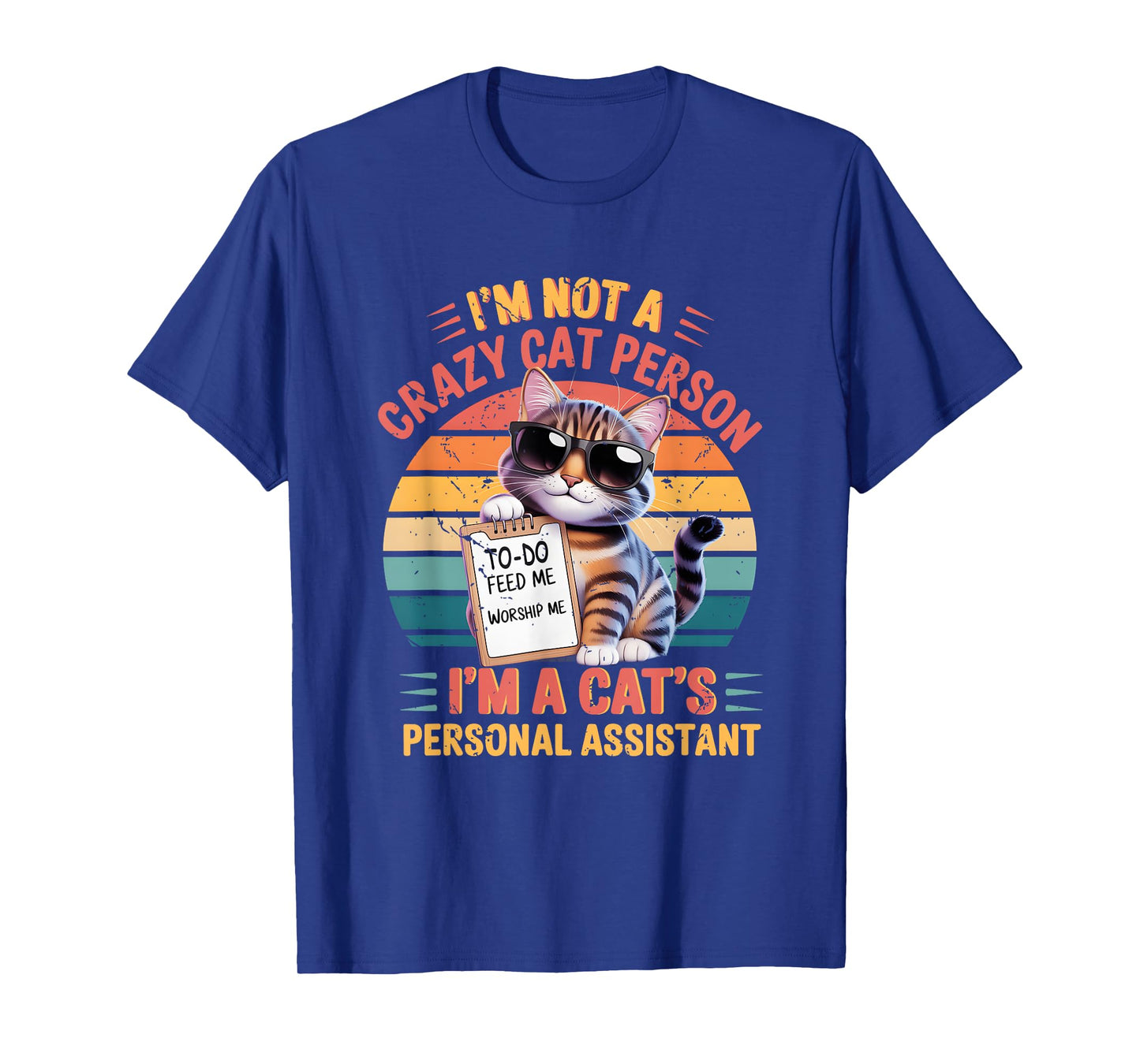 I'm Not A Crazy Cat Person I'm A Cat's Personal Assistant T-Shirt