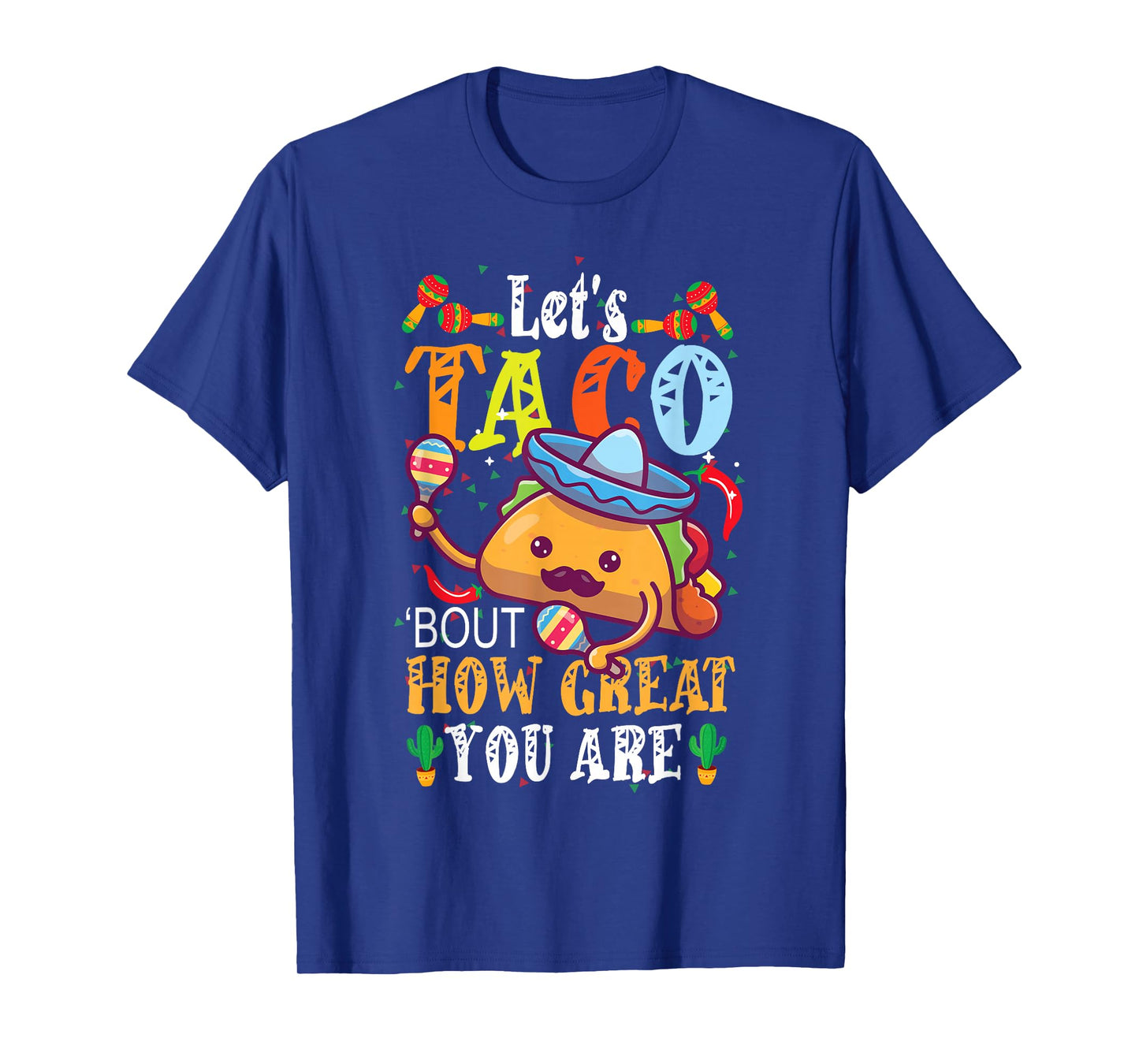 Let's Taco Bout How Great You Are Student Appreciation T-Shirt